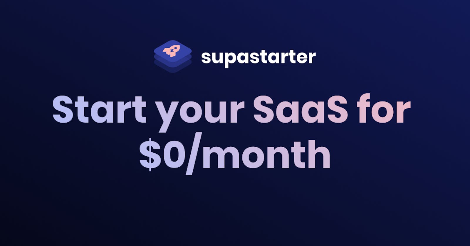 Start your SaaS for $0/month 🚀