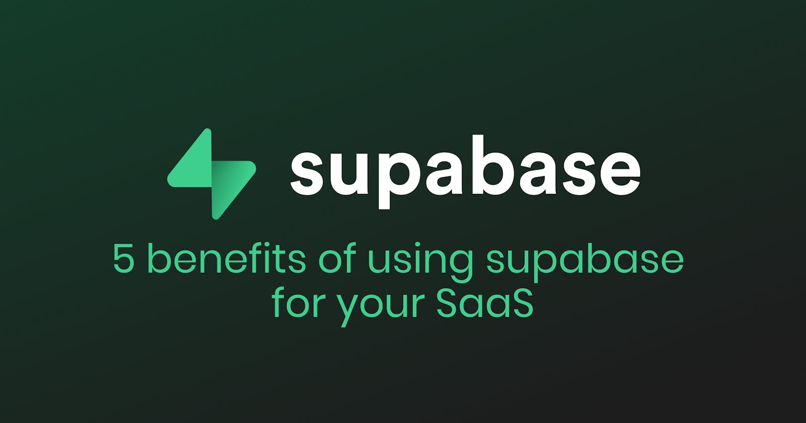 5 benefits of using Supabase for your SaaS