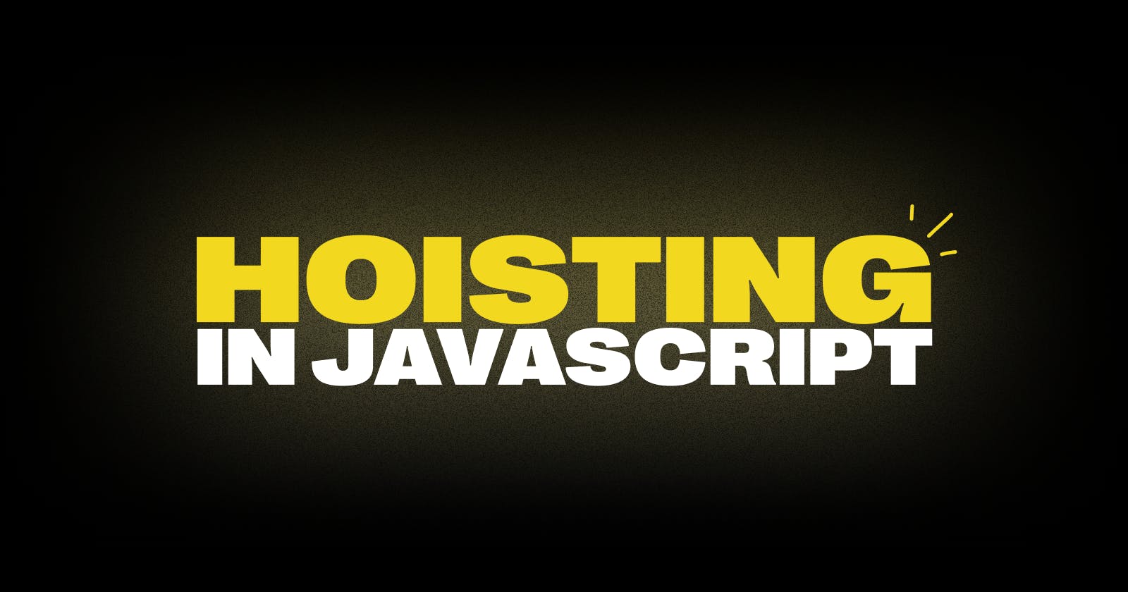 Uncovering the Mystery of Hoisting in JavaScript