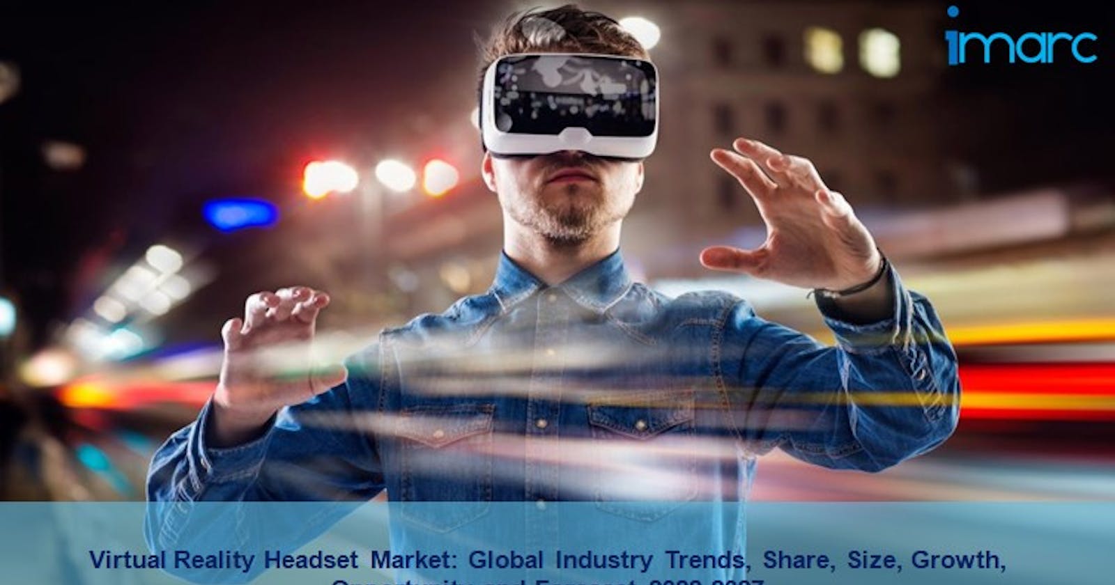 Virtual Reality Headset Market Size 2022, Trends, Share, Scope And Forecast 2027