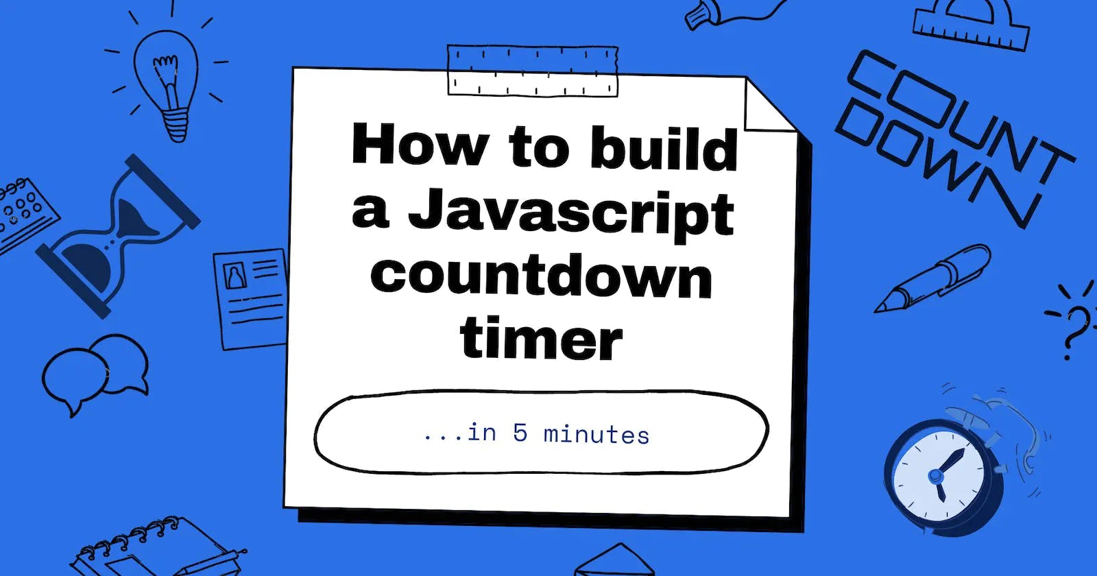 How to build a Javascript Countdown timer in 5 minutes