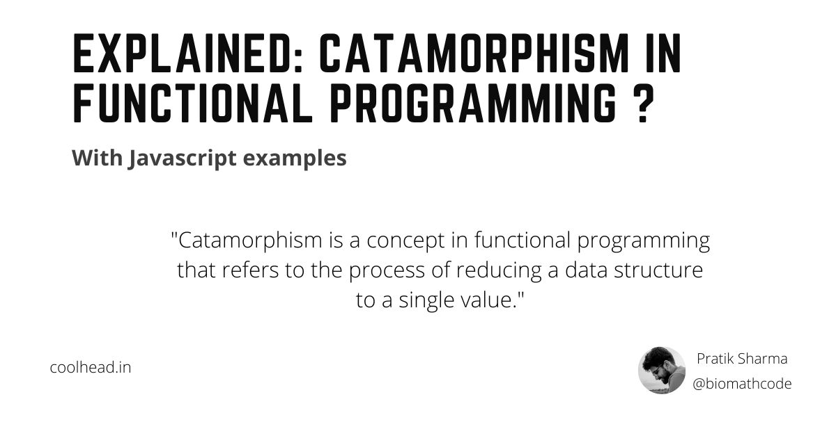 Explained- Catamorphism in Functional Programming with examples in javascript