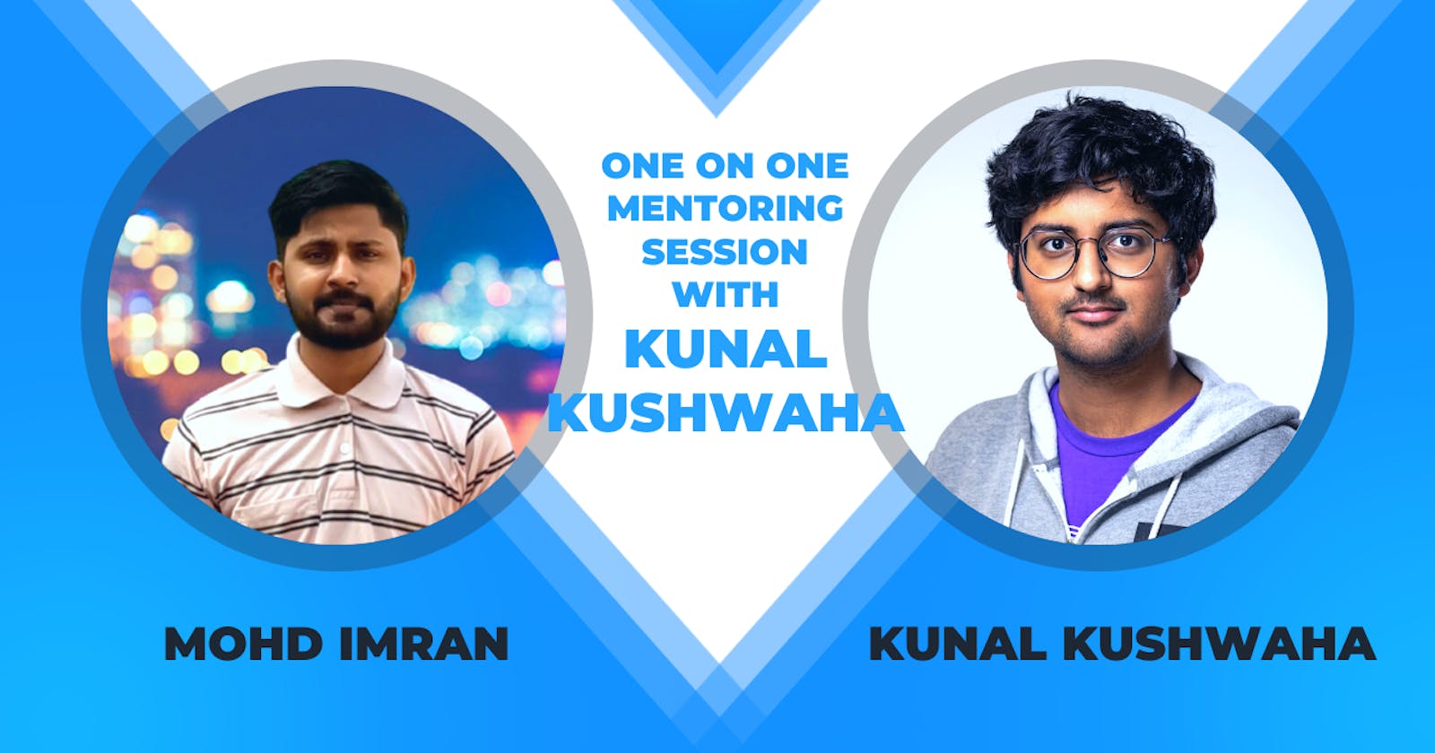 One on One mentoring session with Kunal Kushwaha