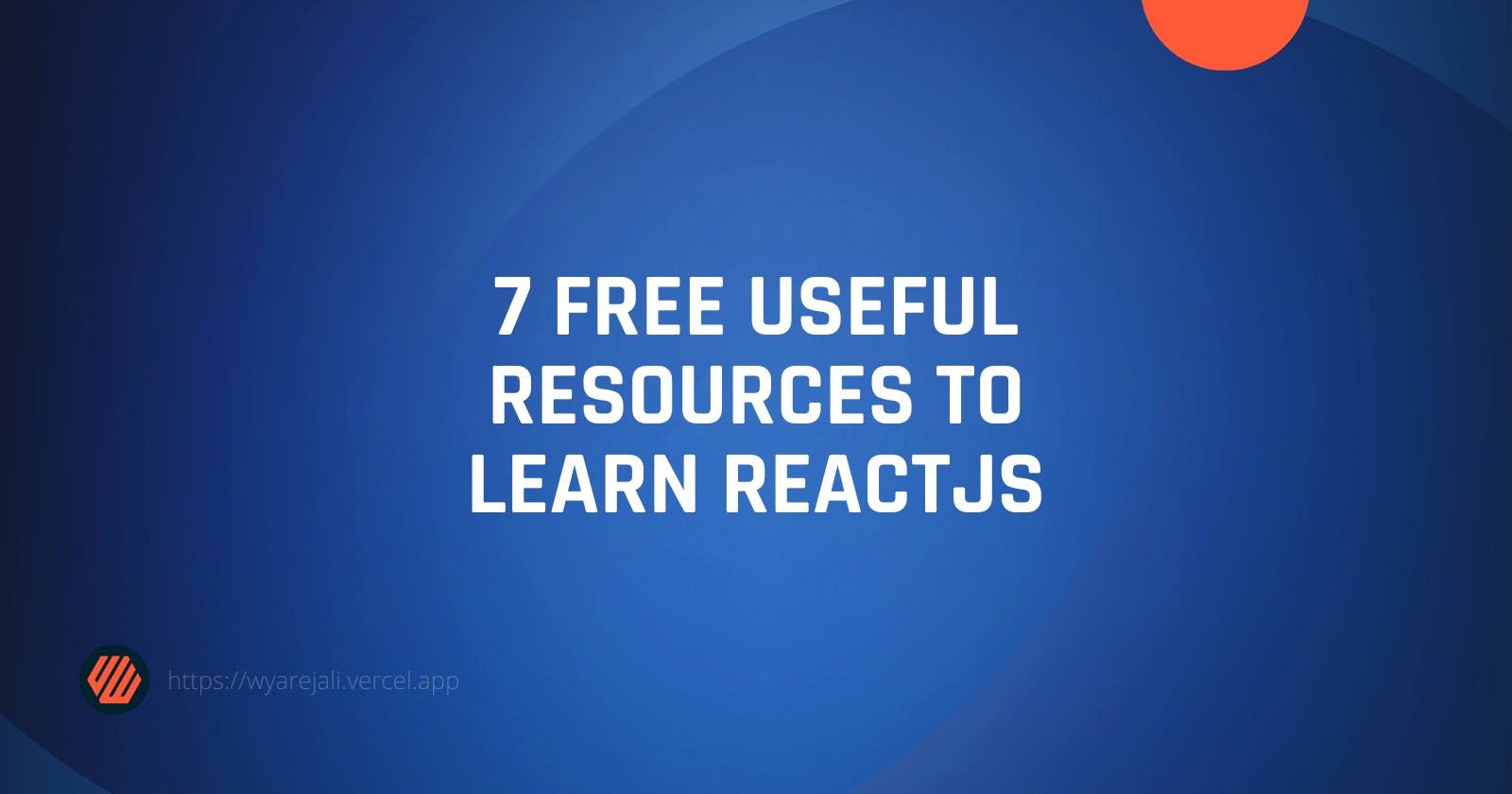 7 Free Useful Resources to Learn ReactJS