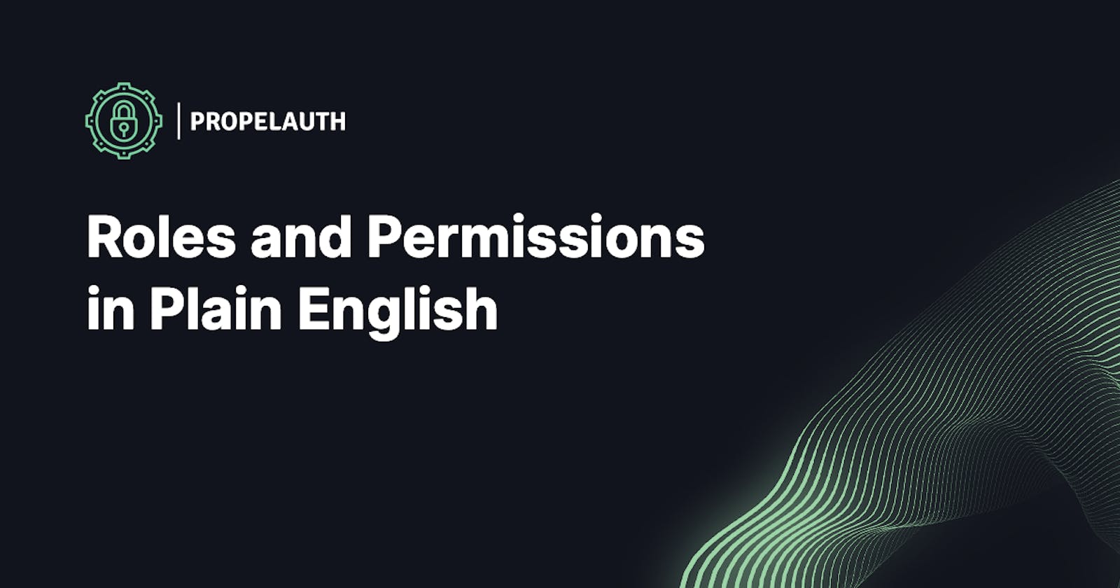 Roles and Permissions in Plain English