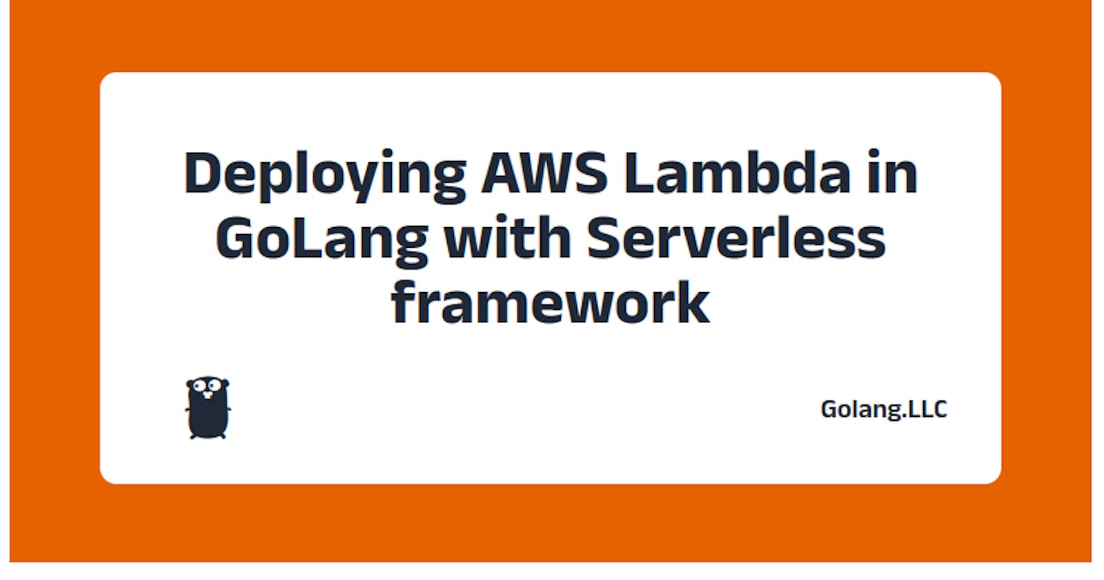 Deploying AWS Lambda in GoLang with Serverless framework