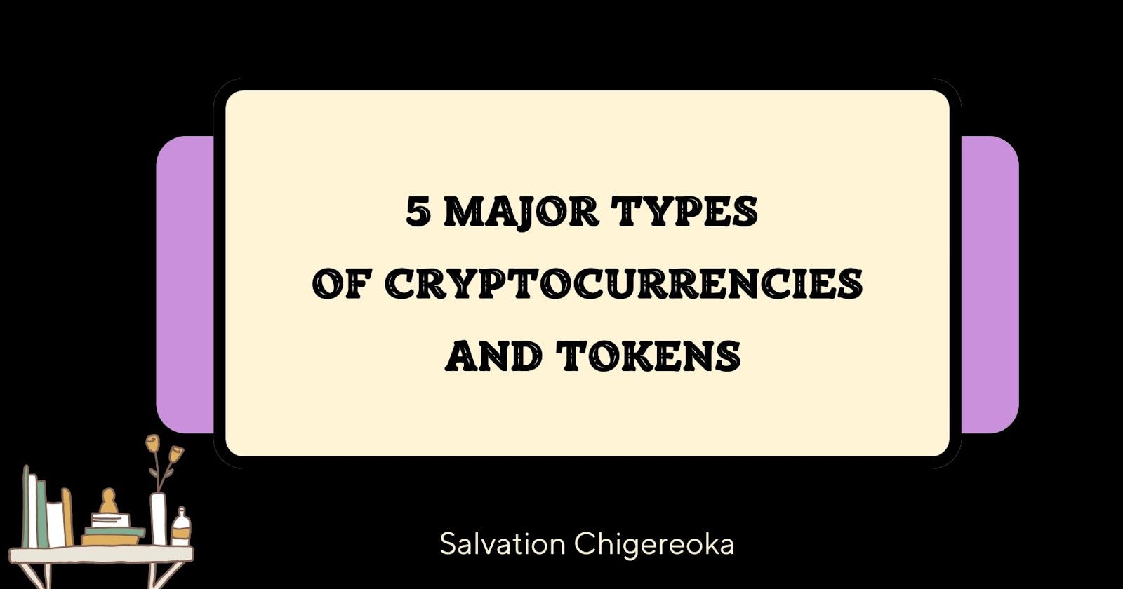 5 Major Types of Cryptocurrencies and Tokens