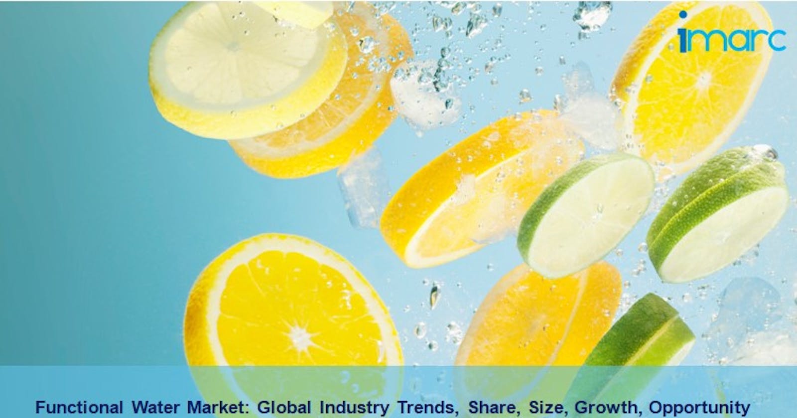 Functional Water Market Share, Demand, Growth and Forecast 2022-2027