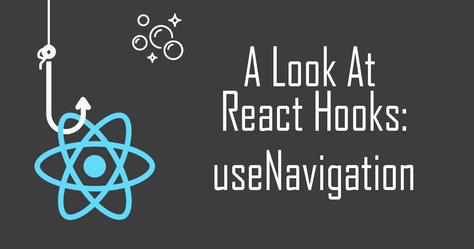 A Look at React Hooks: useNavigation