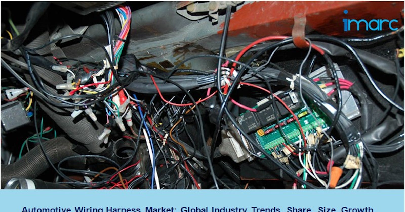 Automotive Wiring Harness Market Size, Share, Growth and Forecast 2022-2027