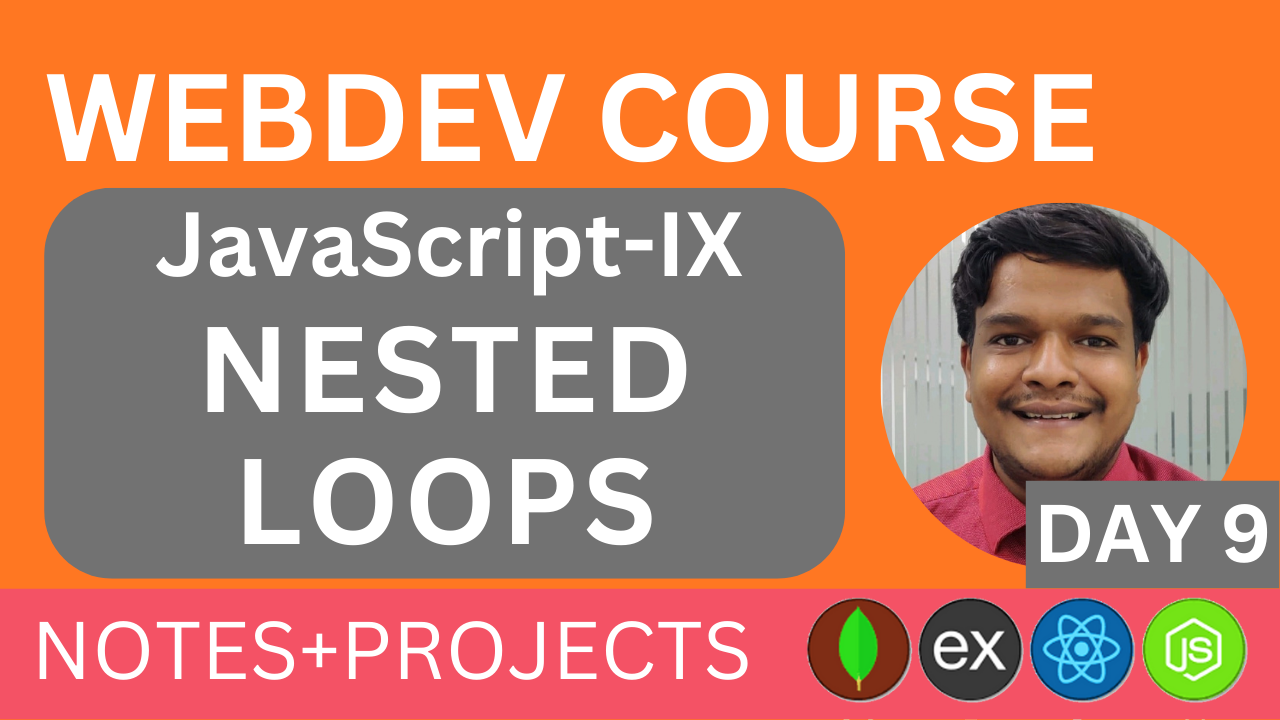 JavaScript -IX Nested loops || WebDev Course By Nakul Goel || Day-9 || Free Web Development course