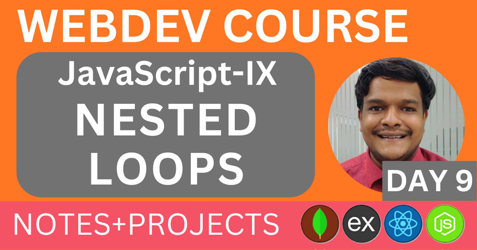 JavaScript -IX Nested loops || WebDev Course By Nakul Goel || Day-9 || Free Web Development course