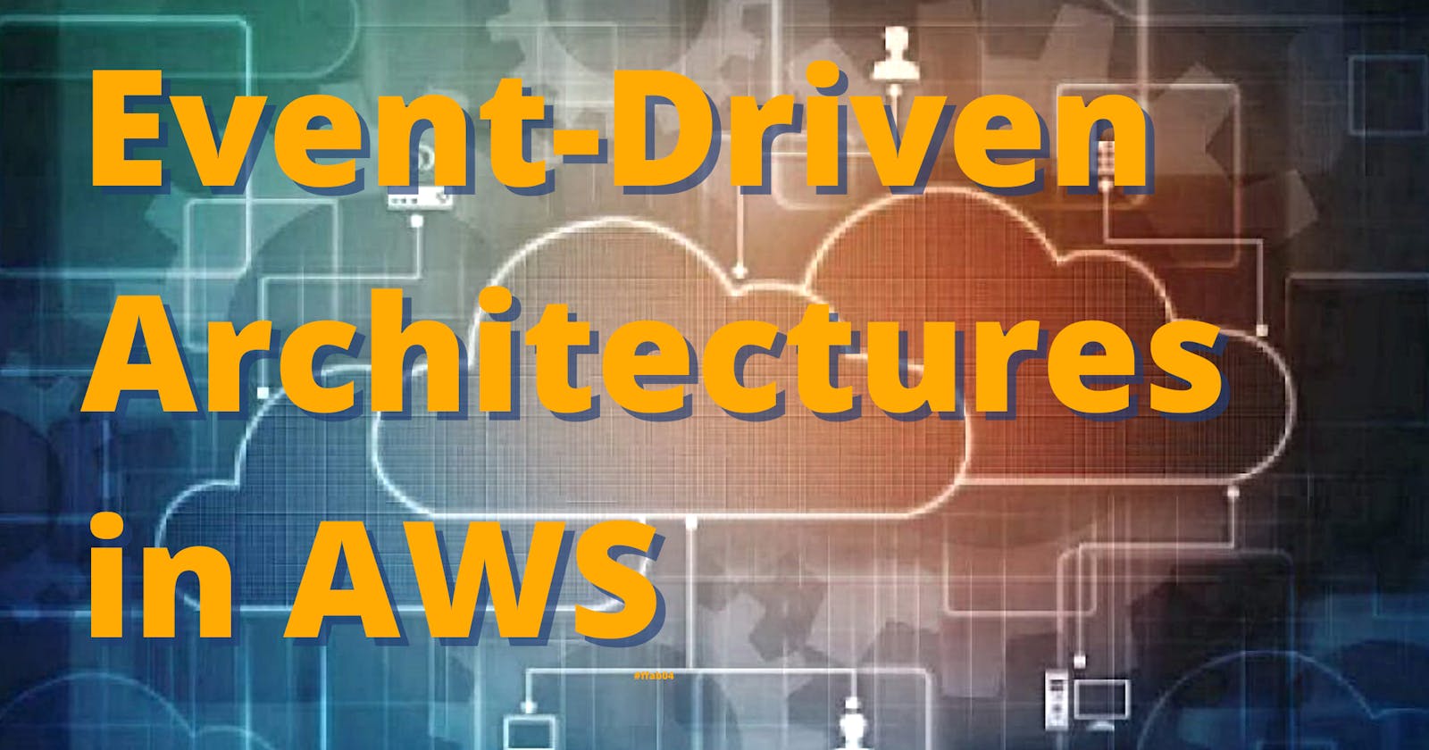 Event-Driven Architectures in AWS