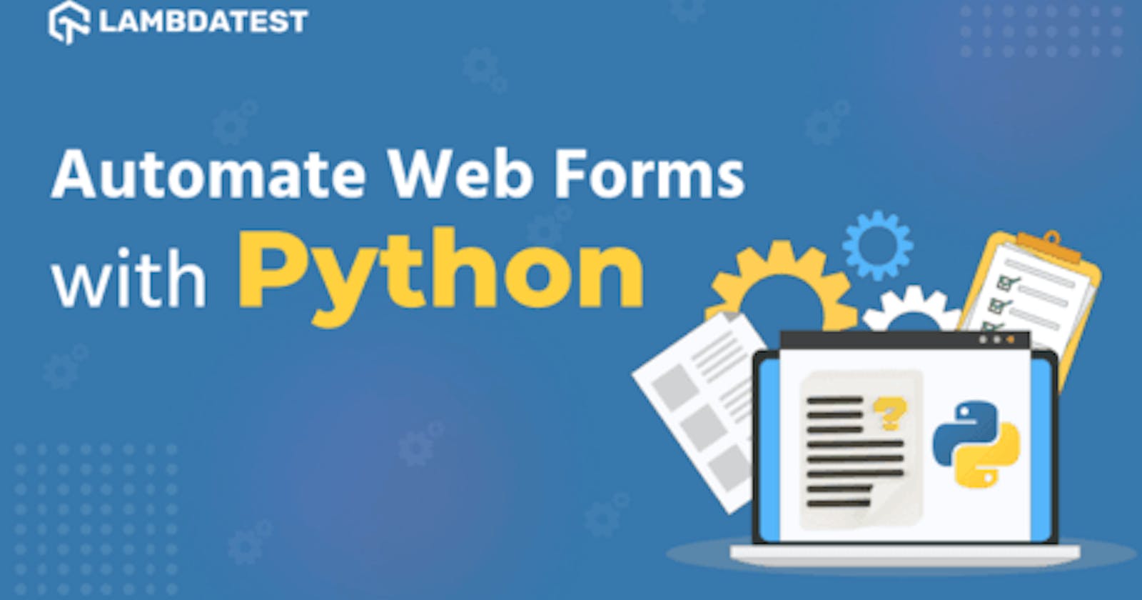 How To Automate Filling In Web Forms With Python Using Selenium