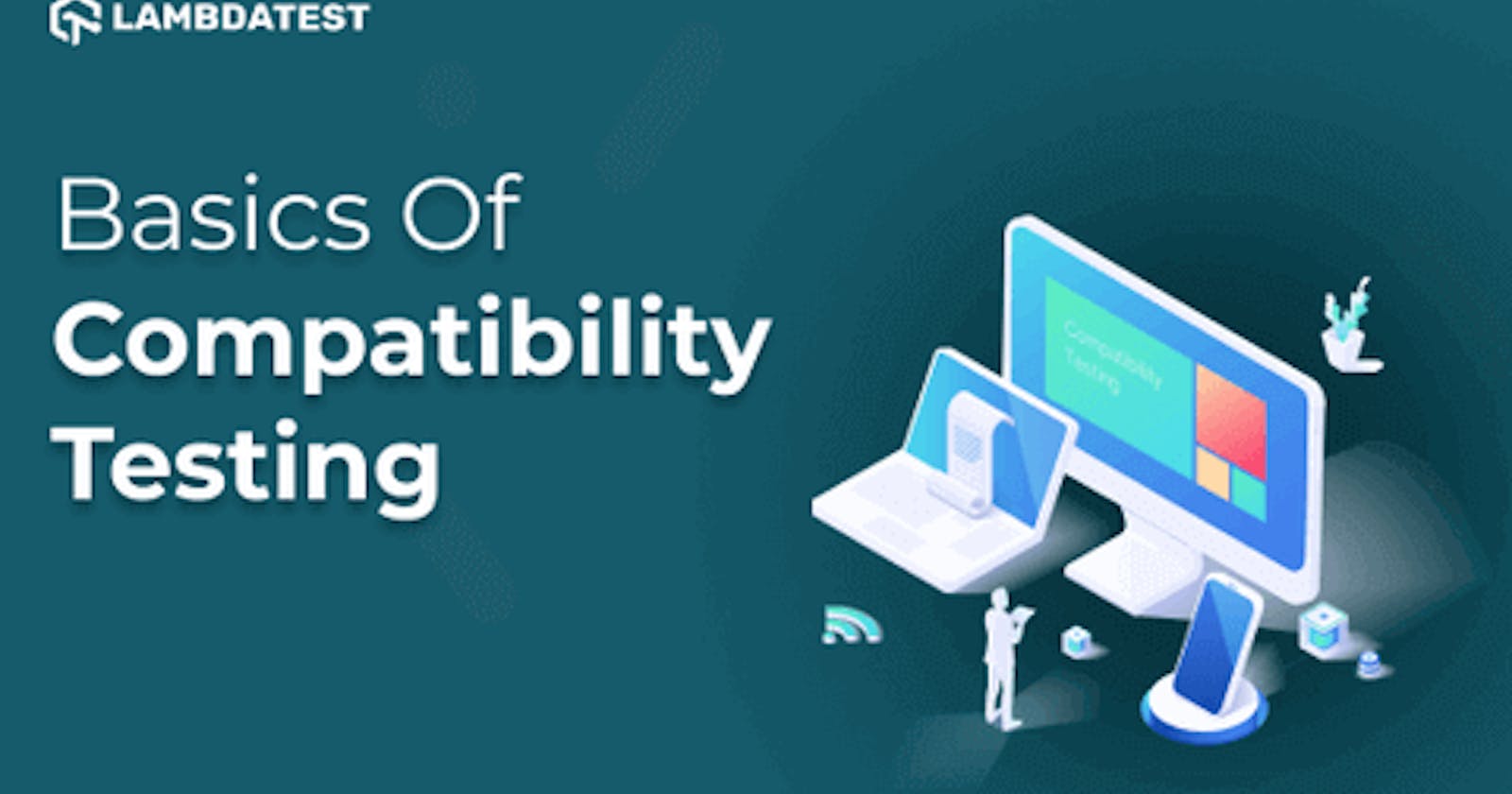 Basics Of Compatibility Testing