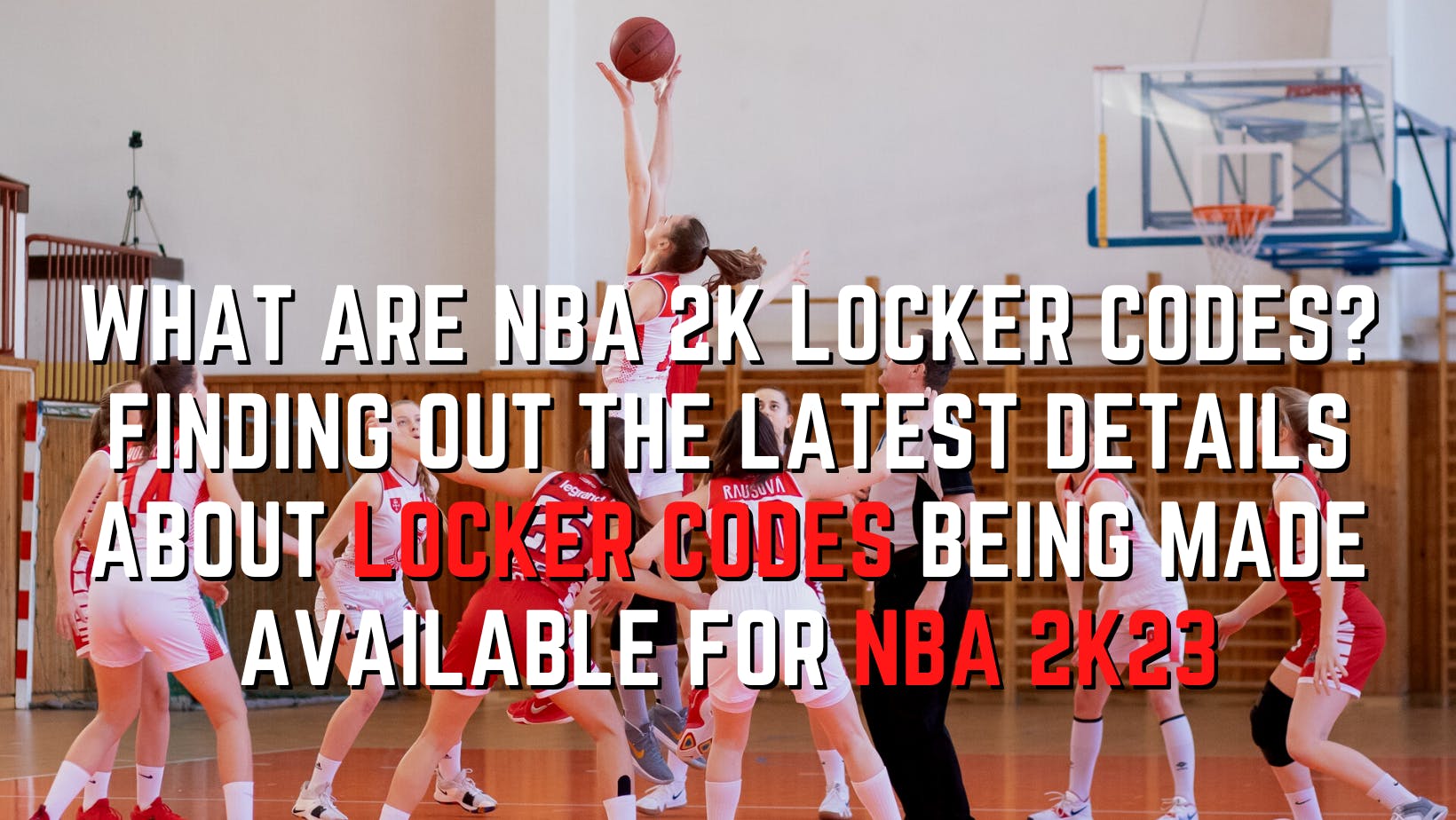 What are NBA 2K locker codes Finding out the latest details about locker codes being made available for NBA 2K23.png