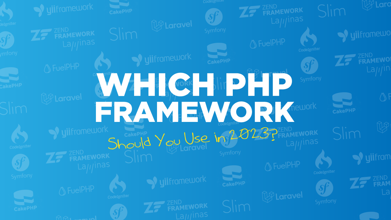 Which PHP Framework Should You Use in 2023?