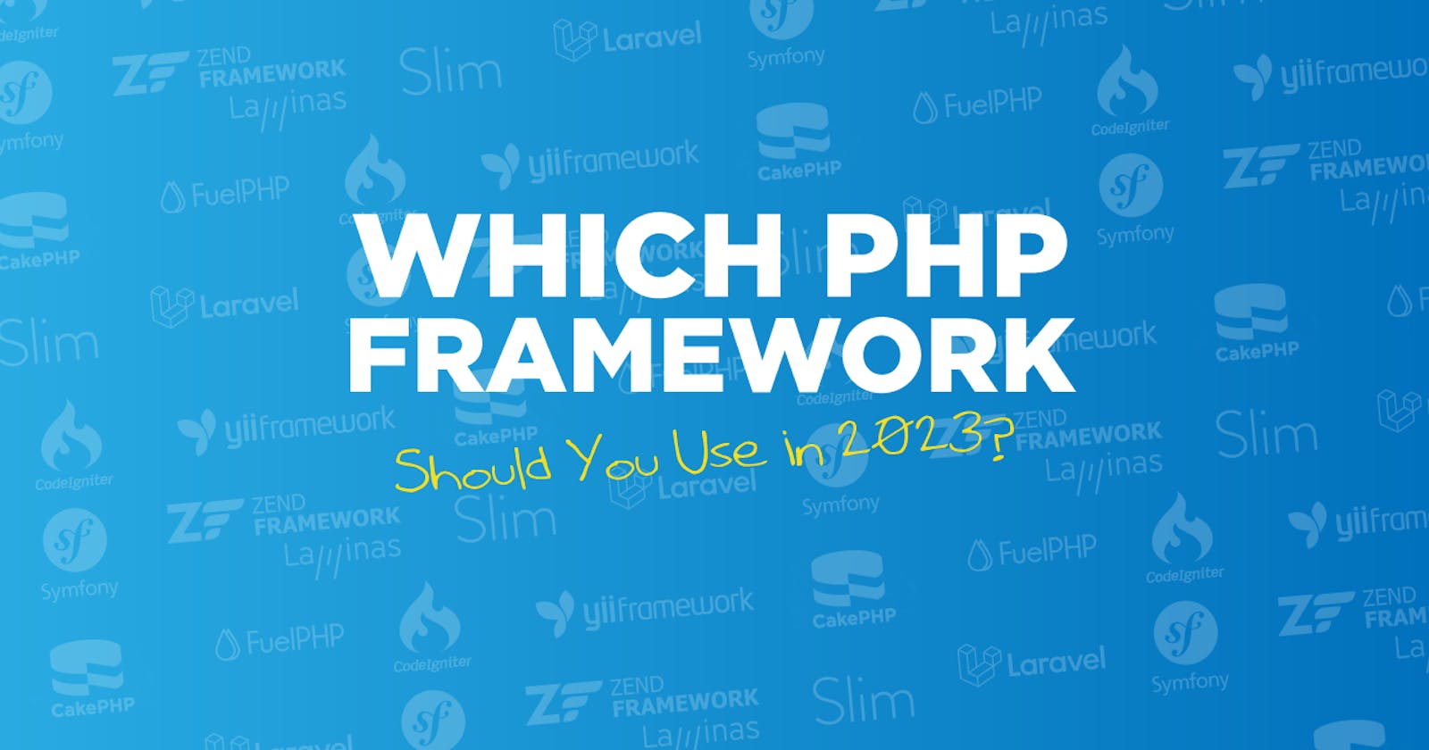 Which PHP Framework Should You Use in 2023?