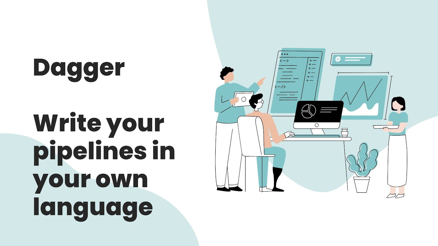 Dagger : Write your pipelines in your own language