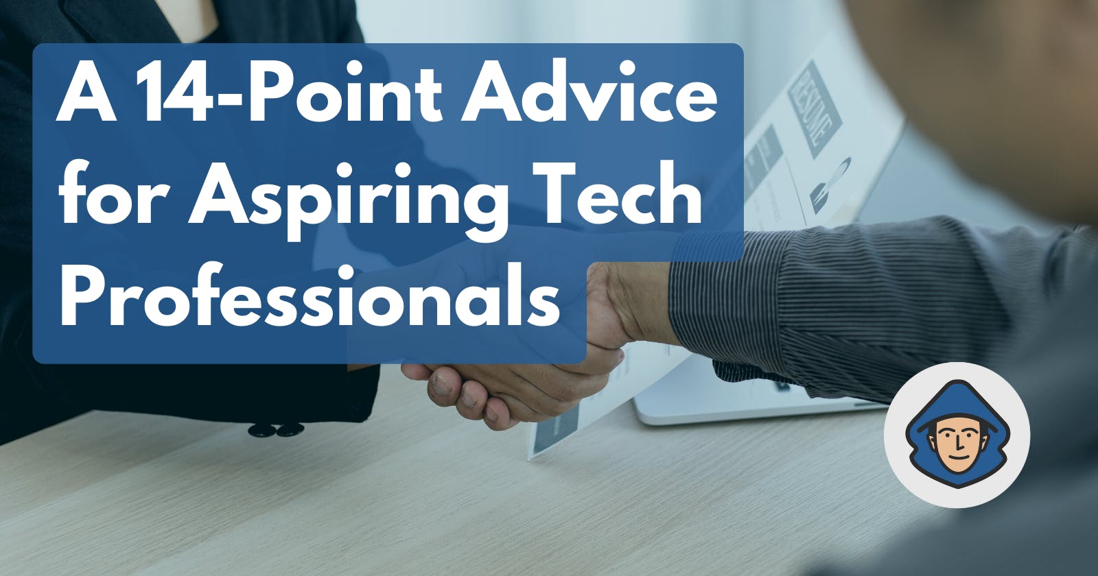 A 14-Point Advice for Aspiring Tech Professionals