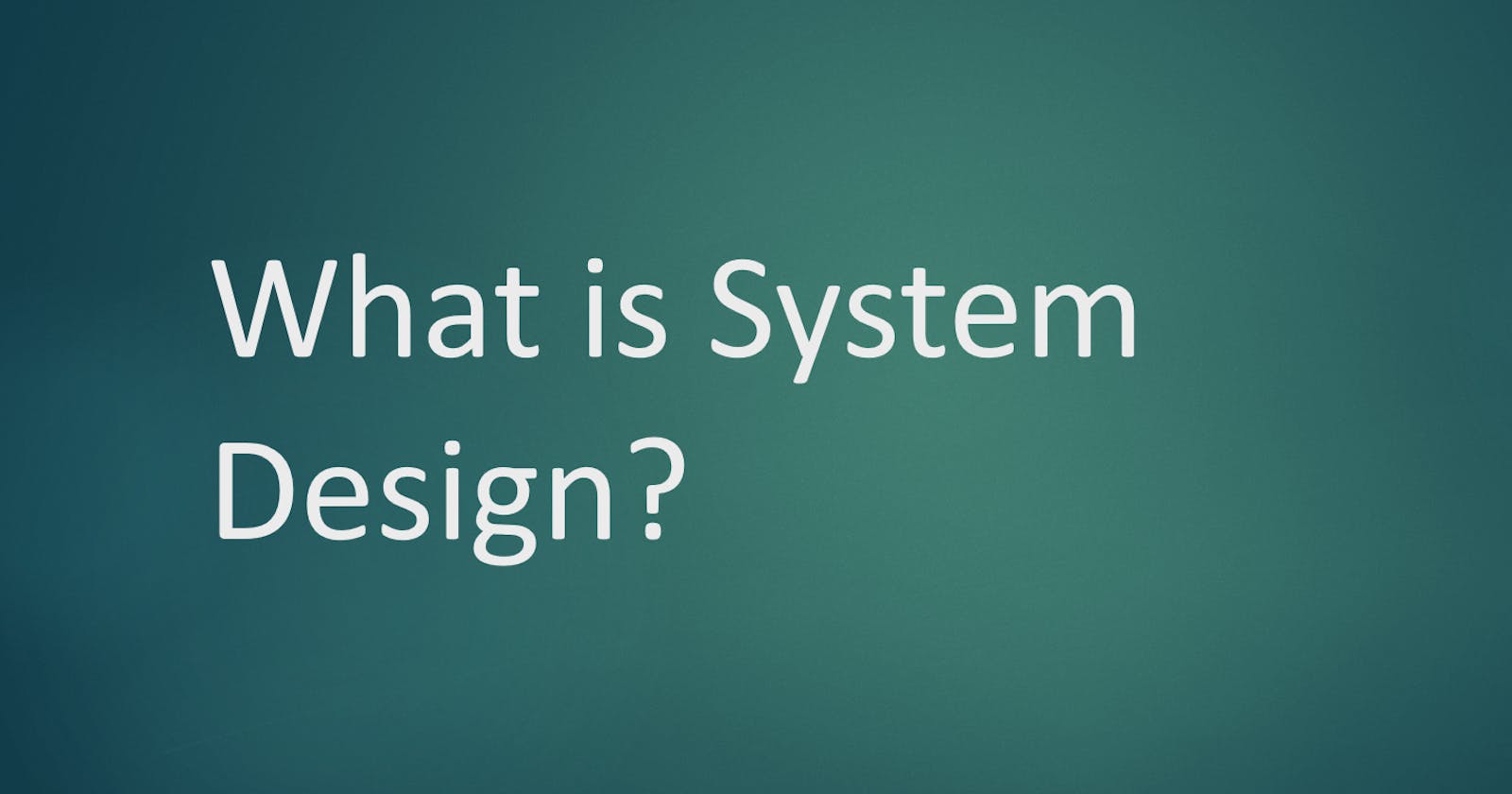 System Design: Overview