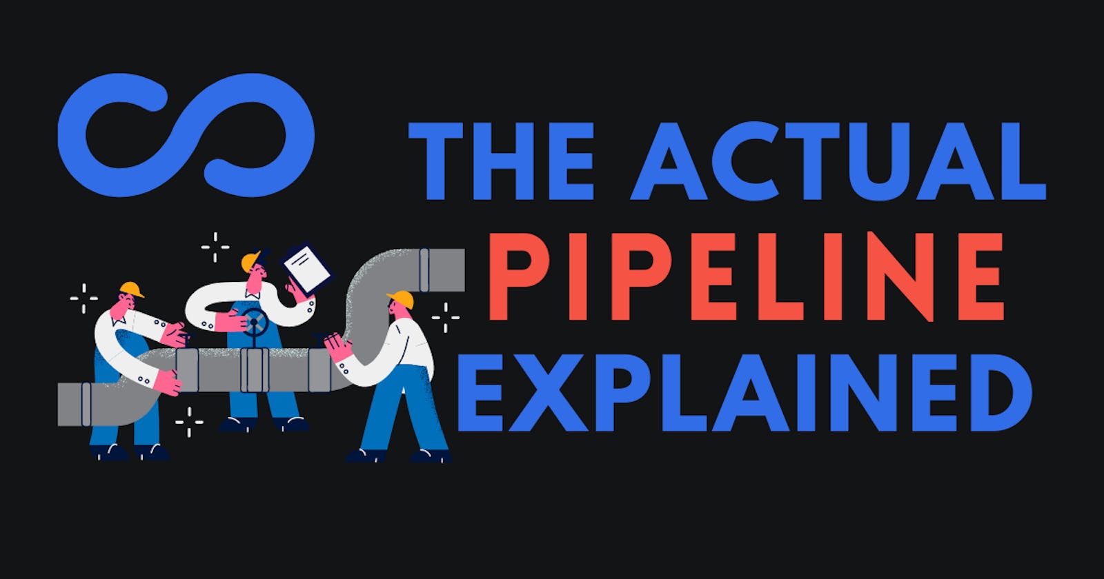 Let's Explain a Pipeline