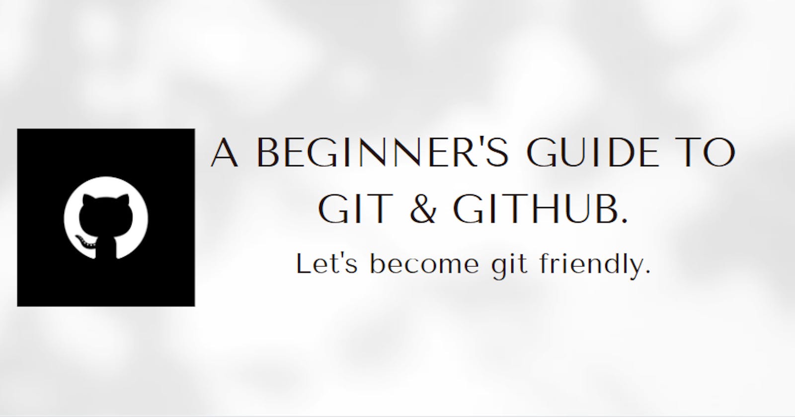A Beginner's Guide To GIT & GITHUB