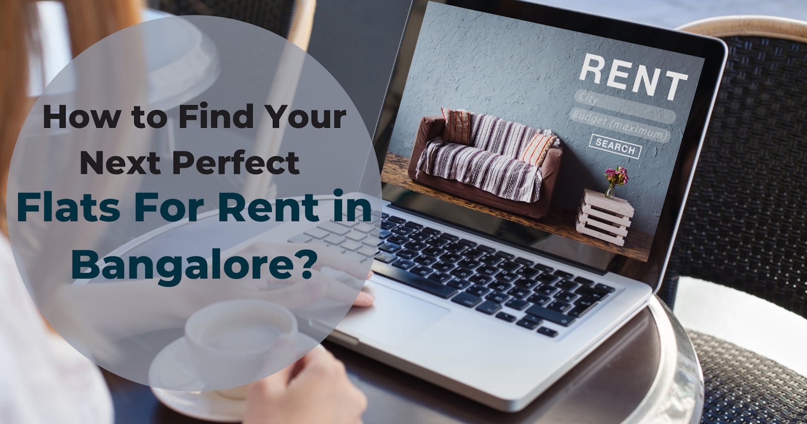 How to Find Your Next Perfect Flats For Rent in Bangalore?