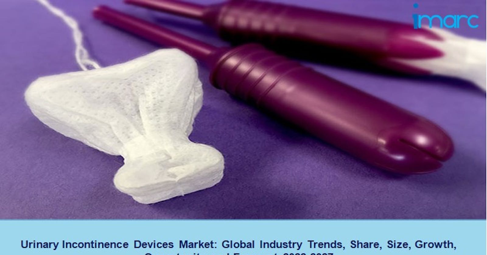 Urinary Incontinence Devices Market 2022, Demand, Size And Forecast Report 2027