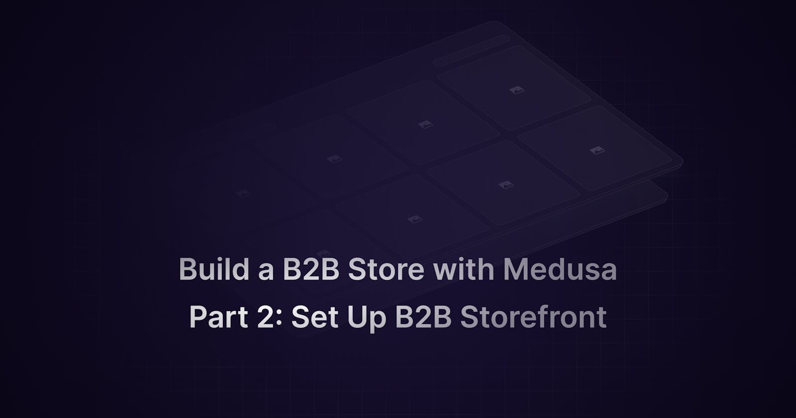 B2B Commerce in Node.js set up a B2B storefront w. Next (2/2)