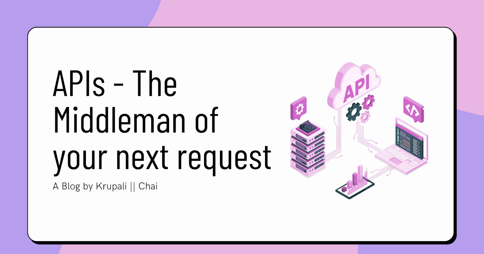 APIs: The Middleman of Your Next Request