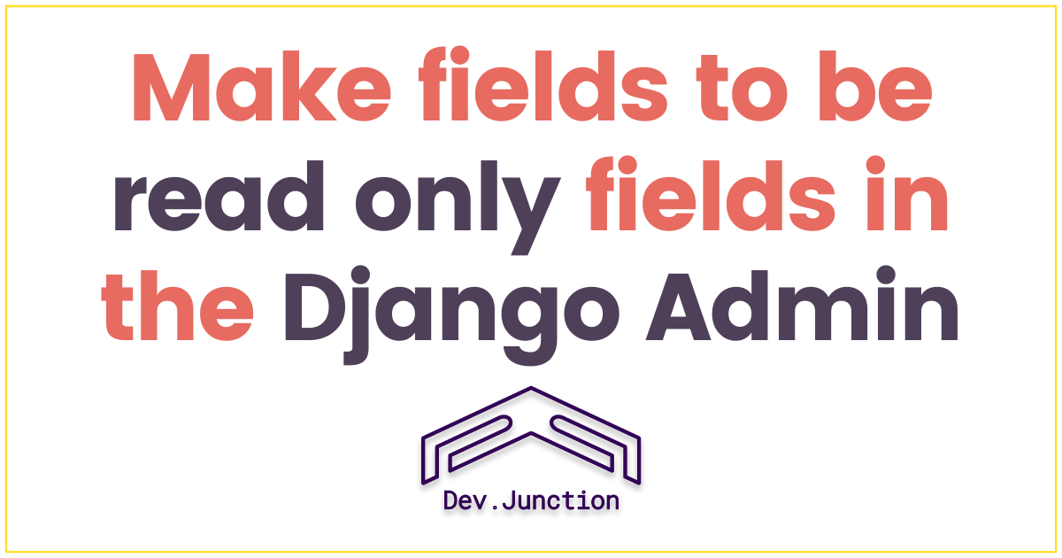 How to make fields to be read only fields in the Django model admin?