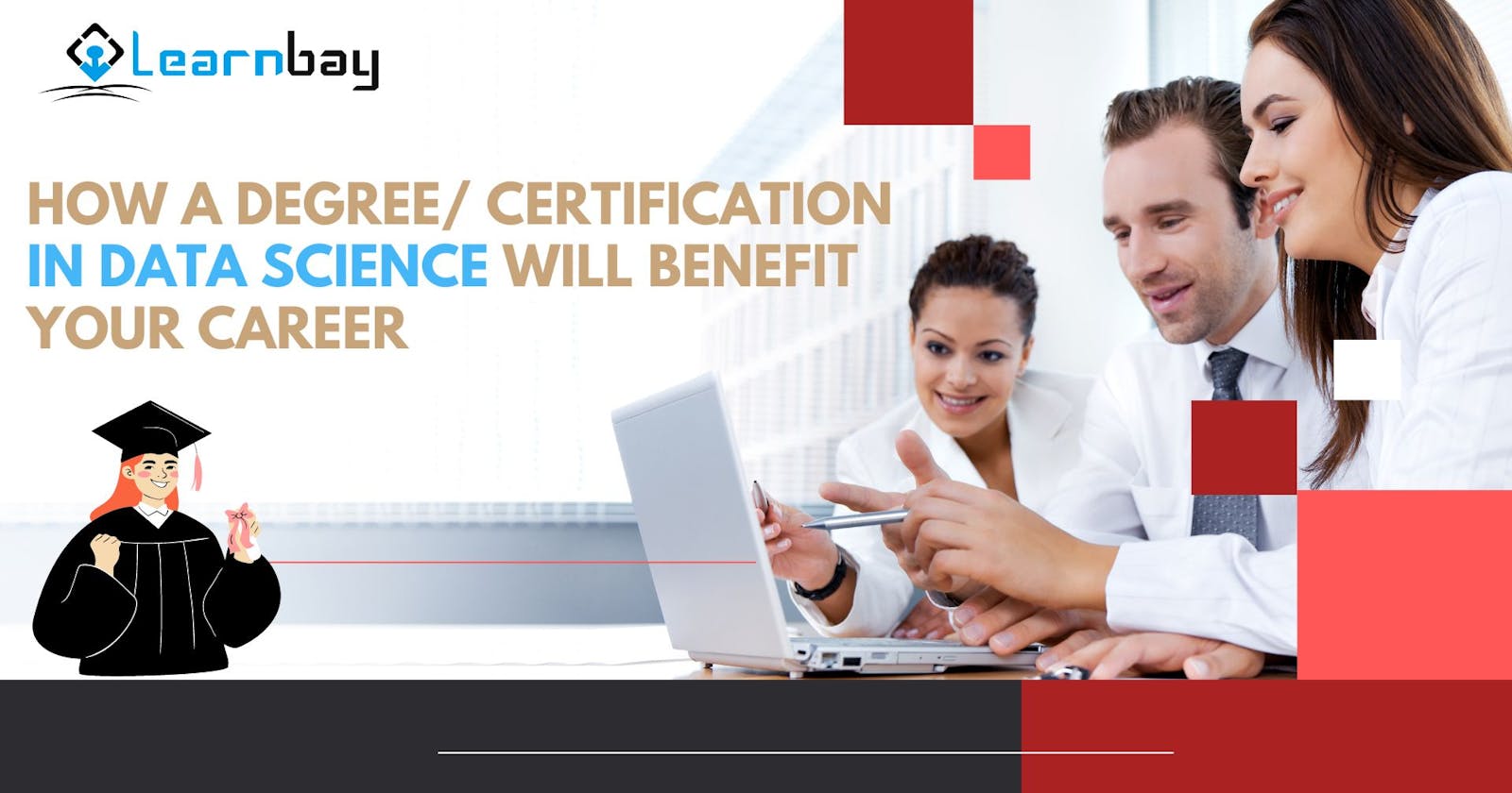 How a Degree/ Certification In Data Science Will Benefit Your Career