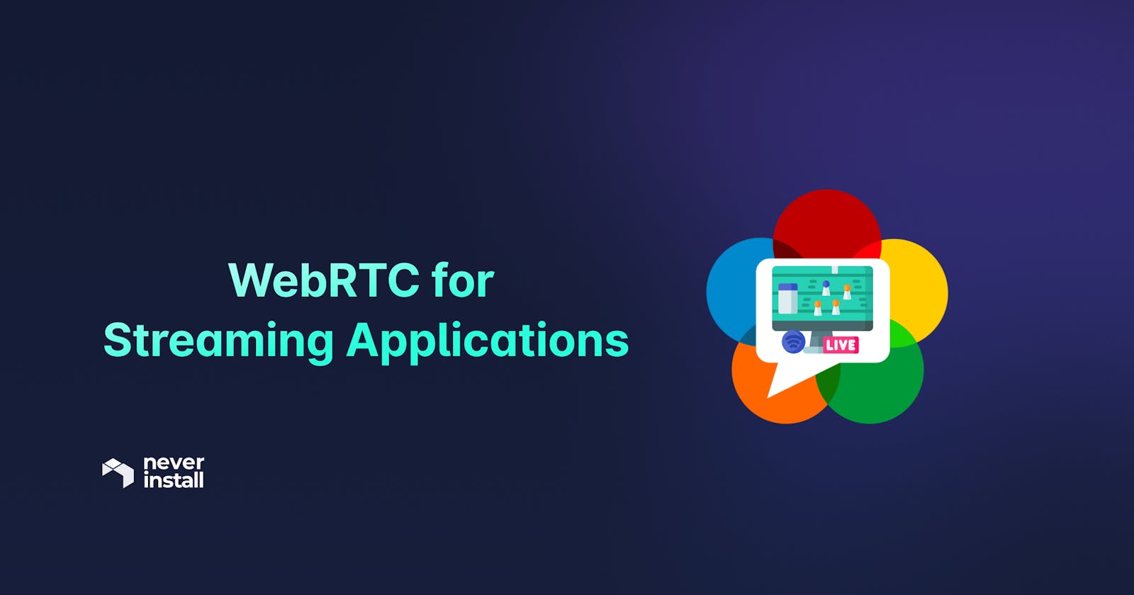 WebRTC for Streaming Applications