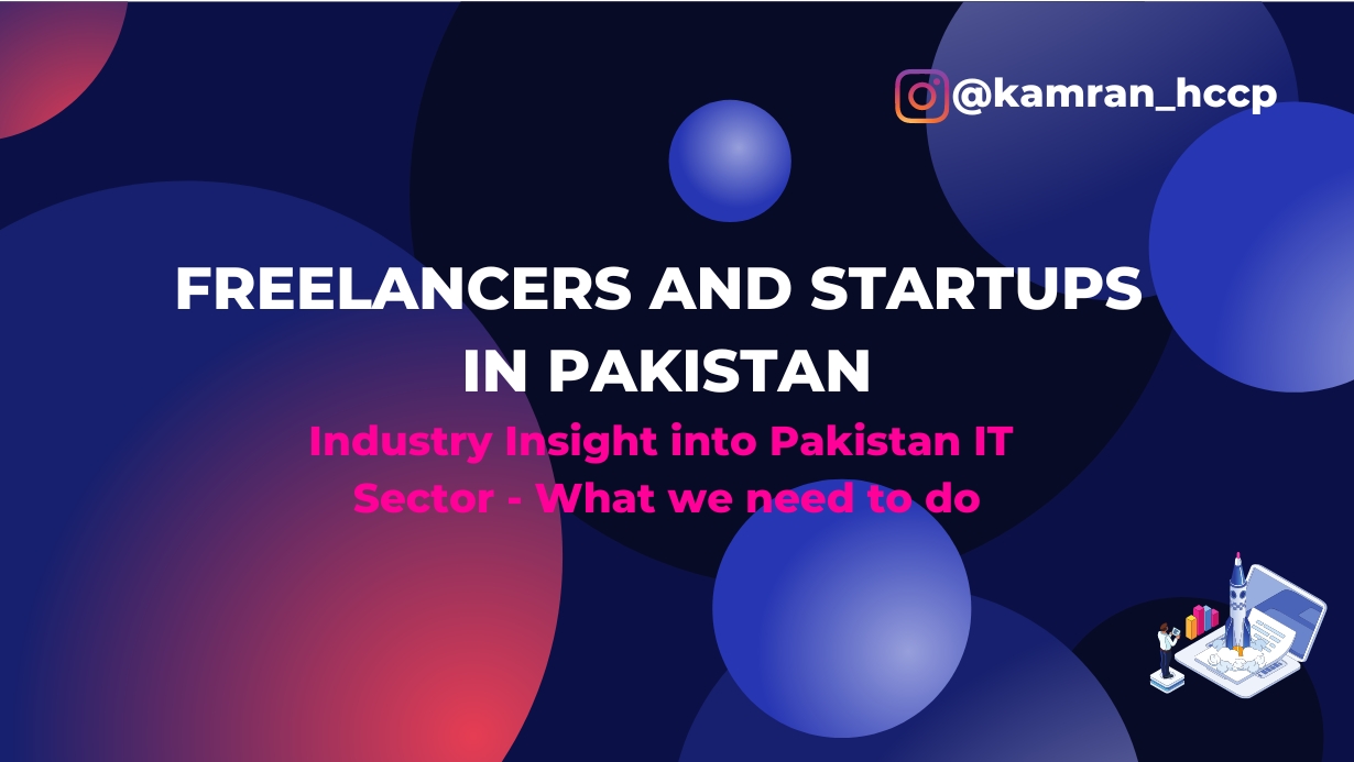 FREELANCERS and STARTUPS in Pakistan 2023 - We need to take a Step Forward