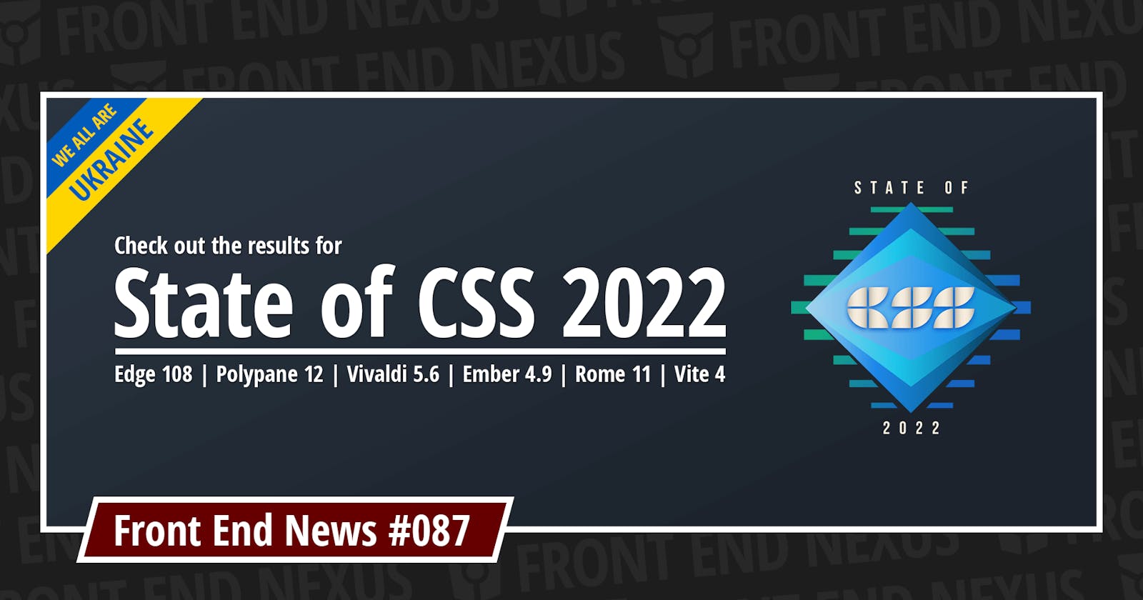 State of CSS 2022 Report, Edge 108, Polypane 12, Vivaldi 5.6, Ember 4.9, Rome 11, Vite 4, and more | Front End News #087