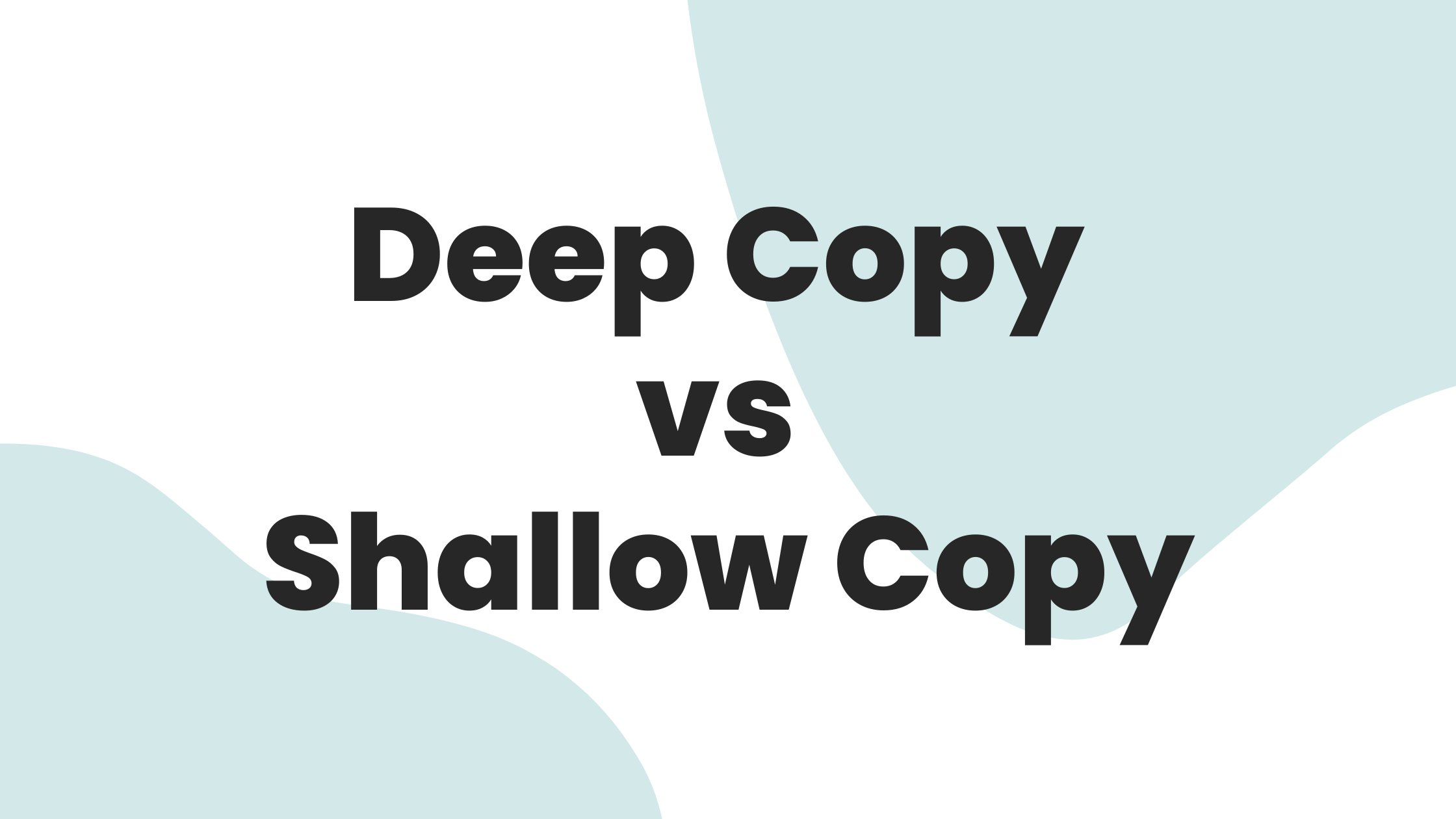 Deep Copy vs Shallow Copy