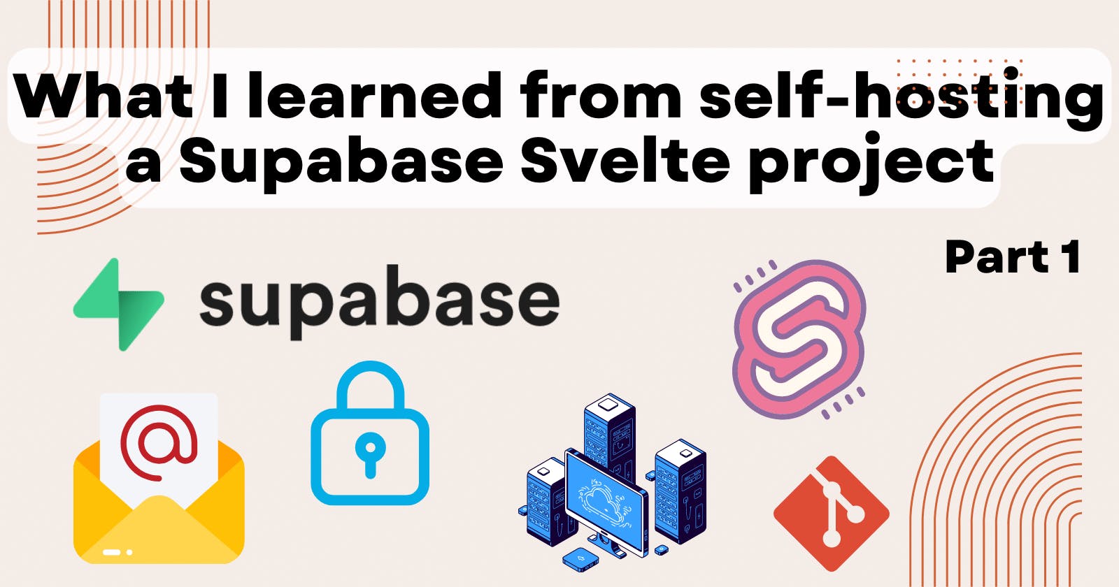 What I learned from self-hosting a Supabase Svelte project: Part 1