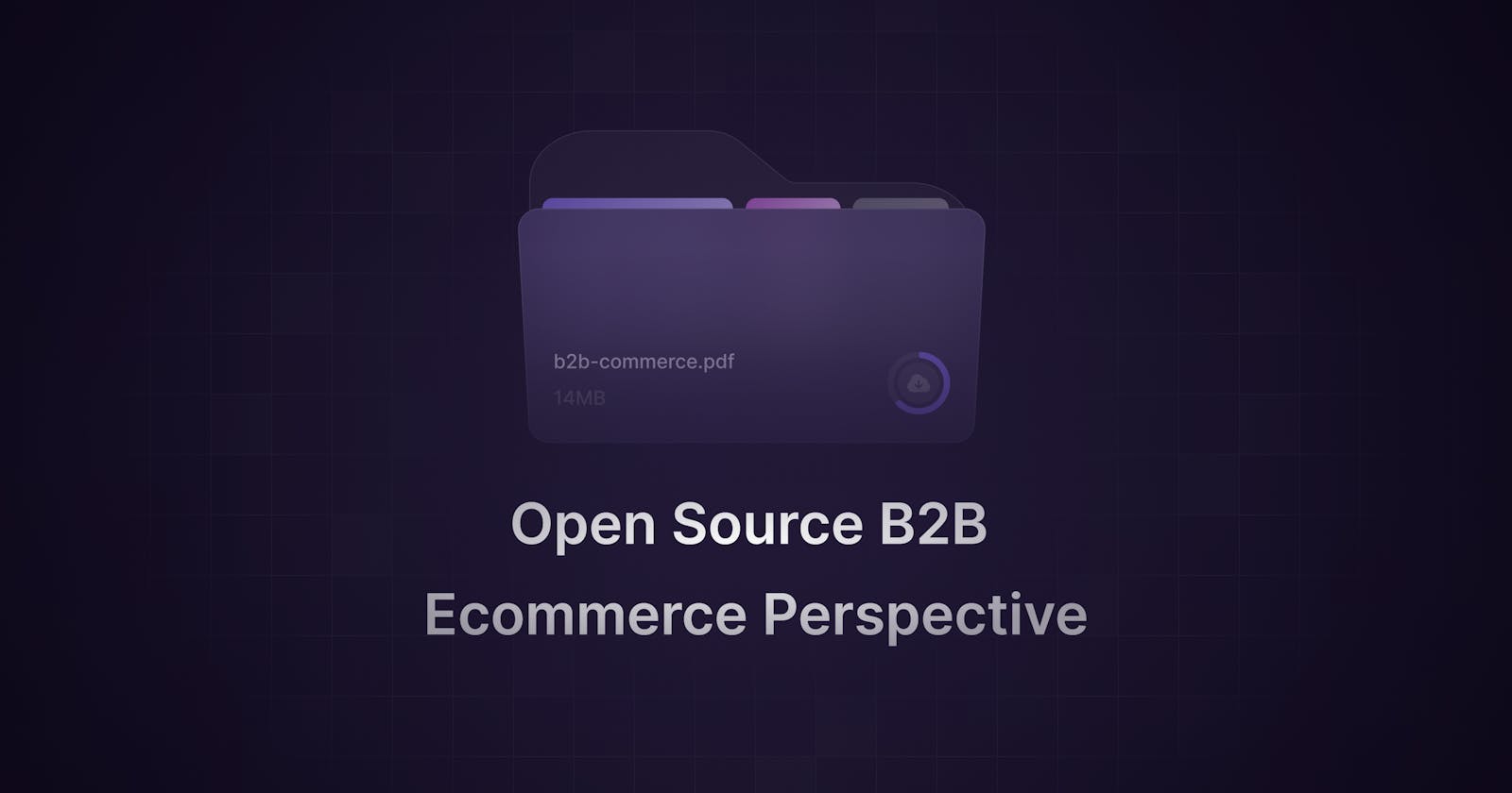 A Perspective on Open Source B2B Commerce