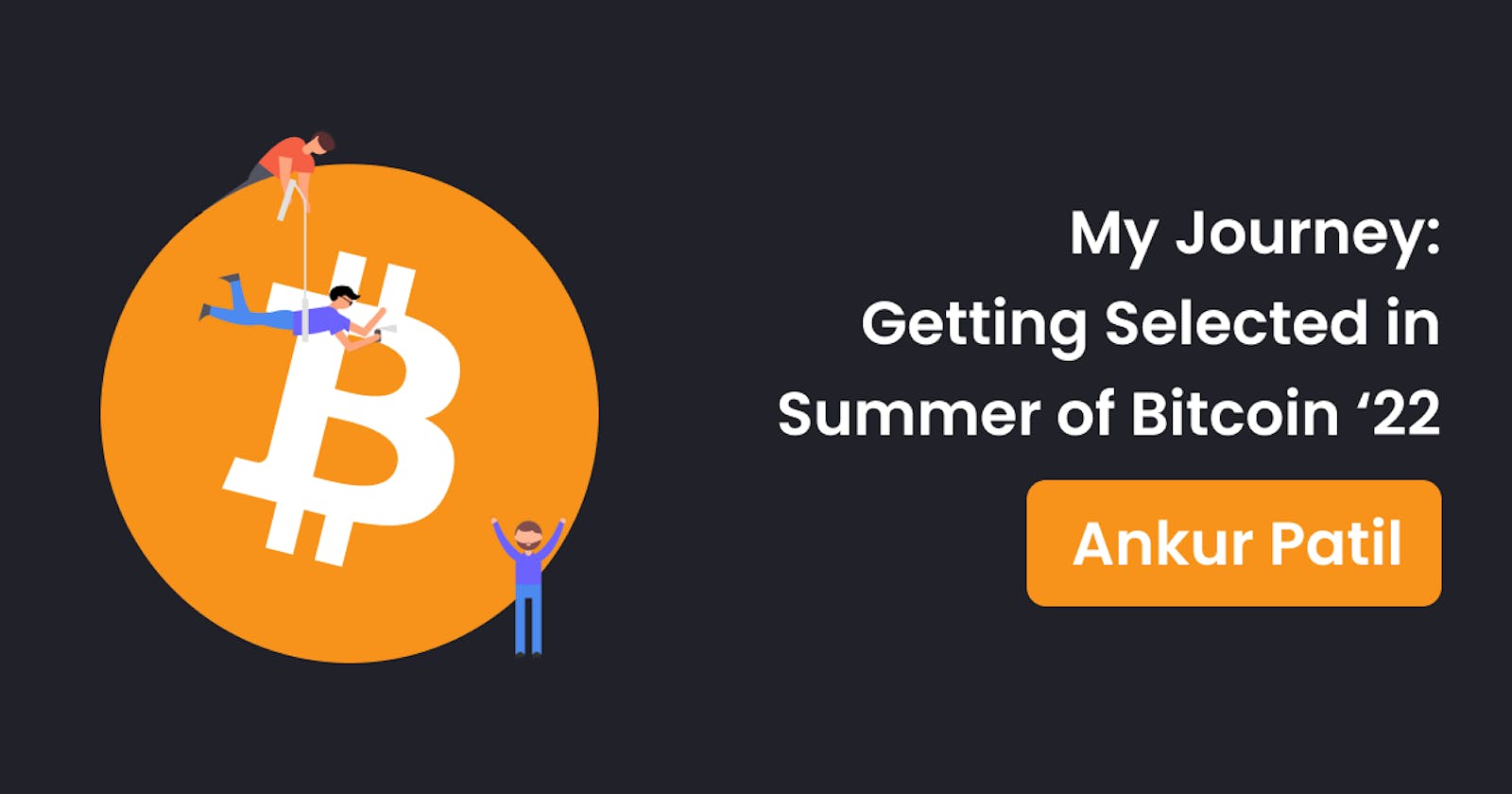 My Journey: Getting Selected in Summer of Bitcoin '22