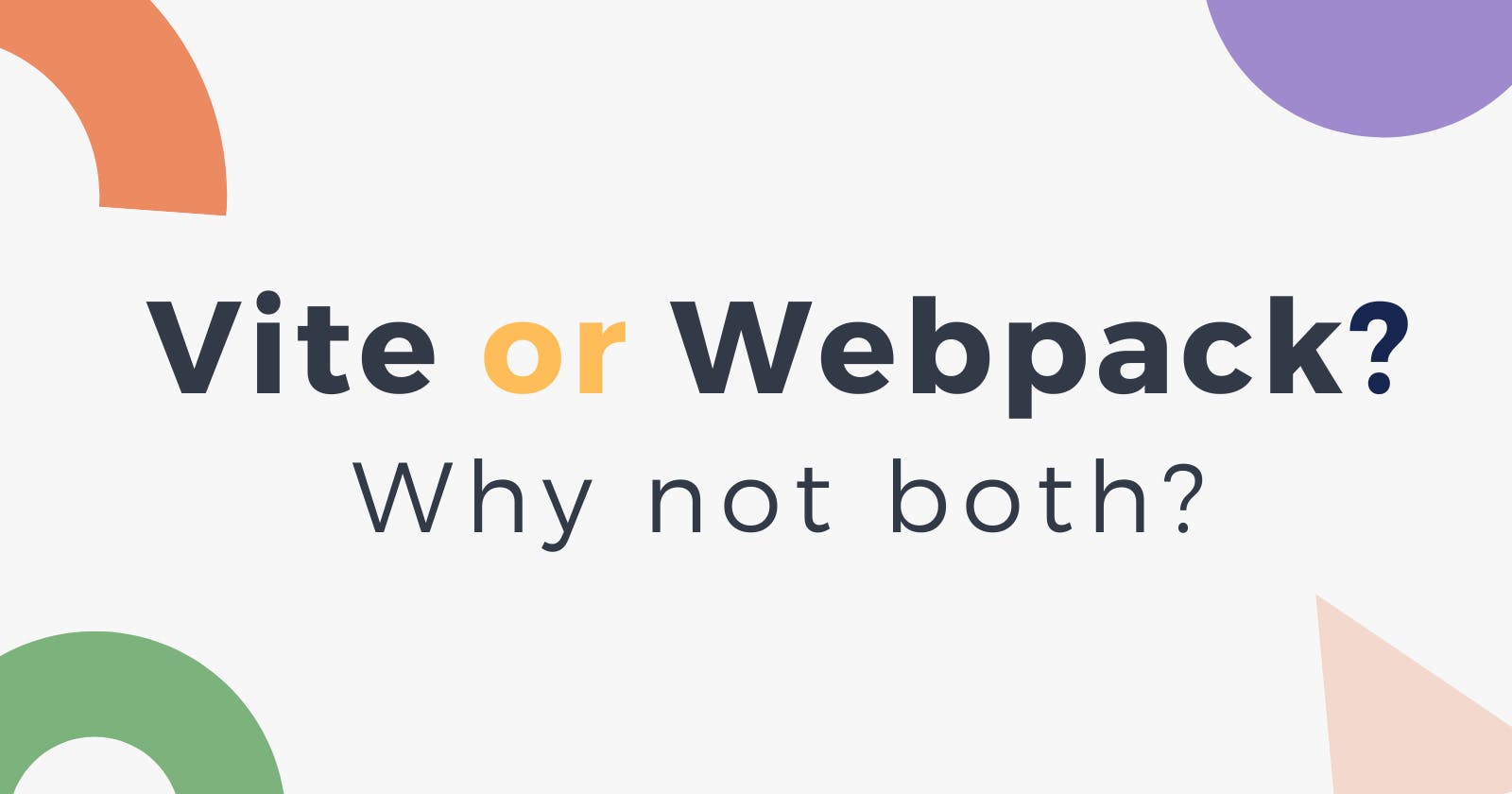 Vite or Webpack? Why not both?