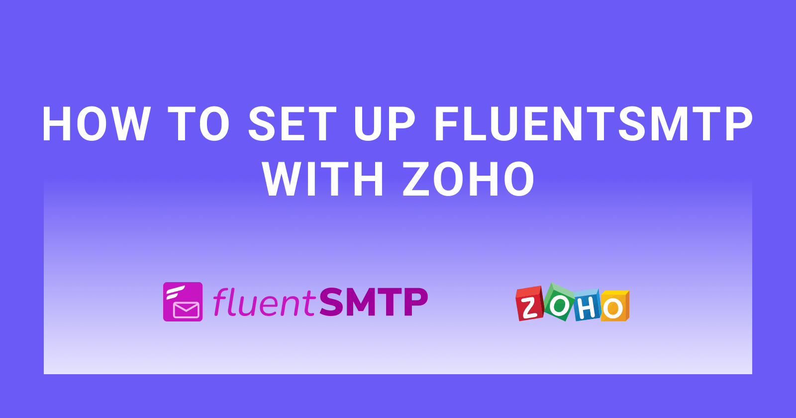 How to set up FluentSMTP with Zoho in WordPress