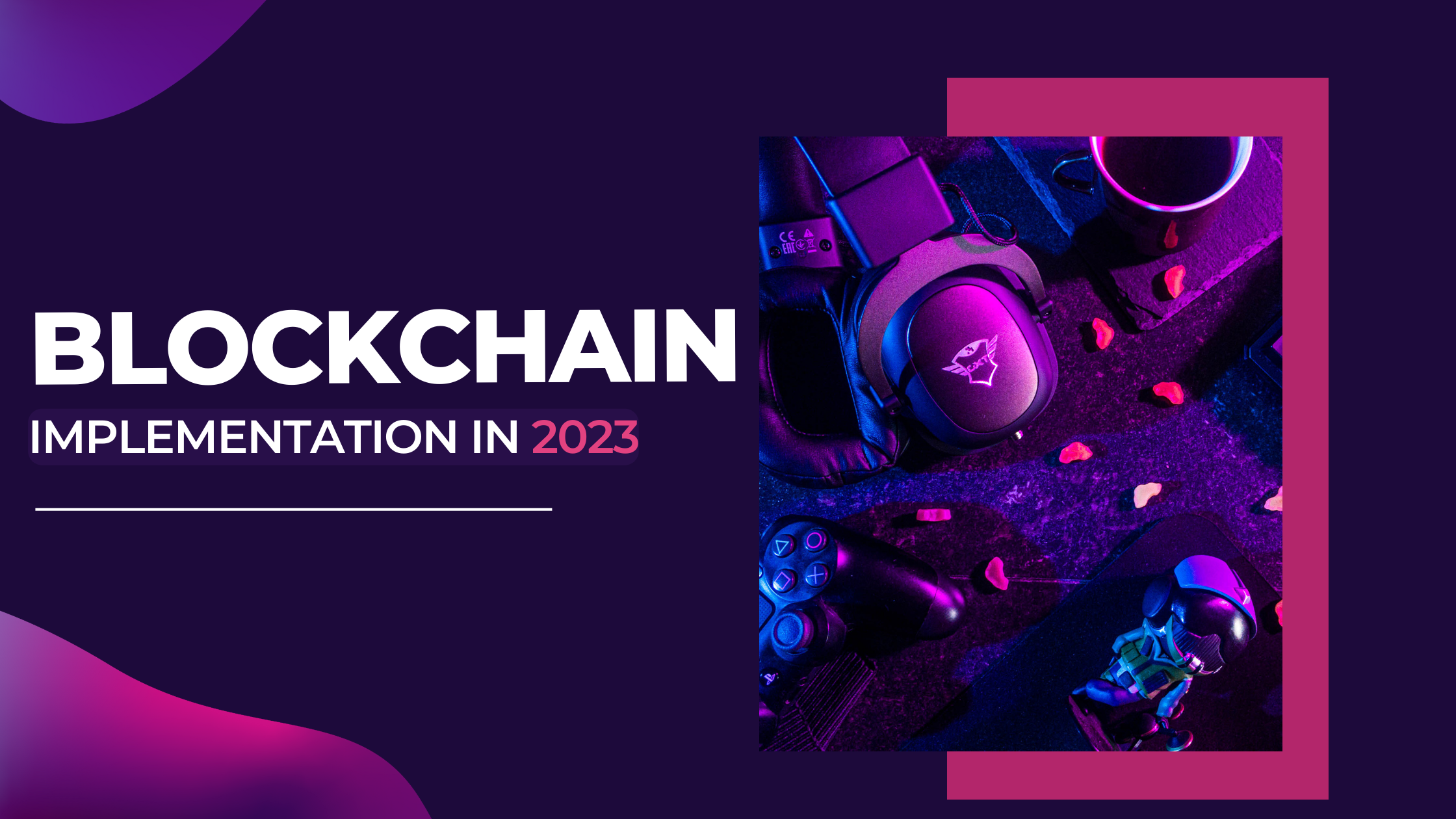 All you need to know about Blockchain implementation in 2023