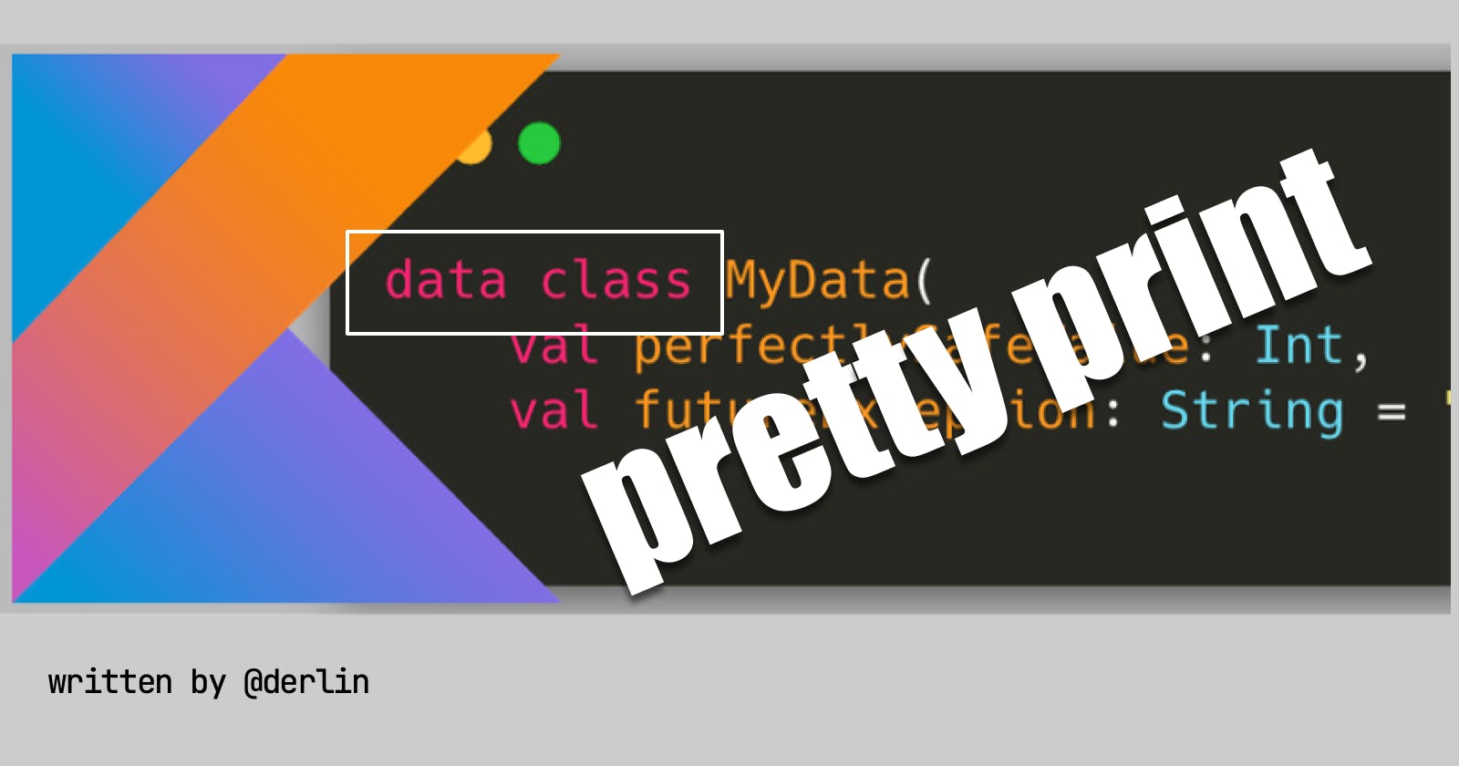 Kotlin: pretty print data classes