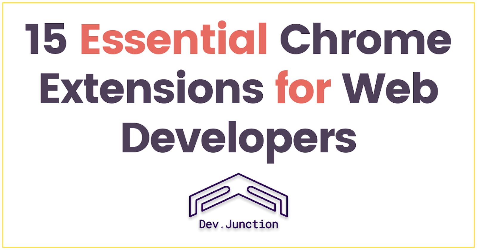 15 Essential Chrome Extensions for Web Developers
