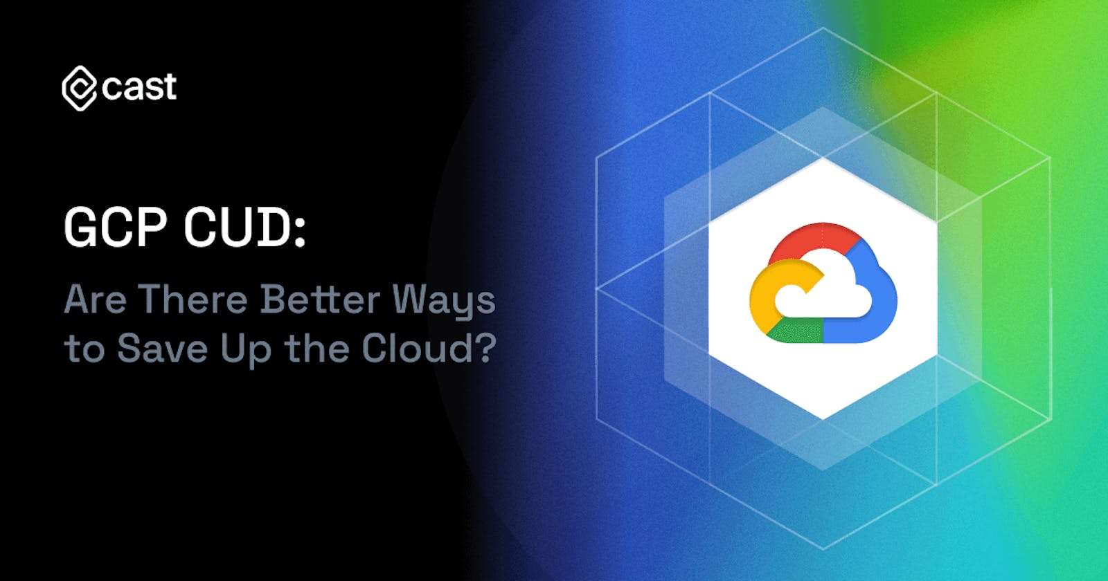 GCP CUD: Are There Better Ways to Save Up the Cloud?