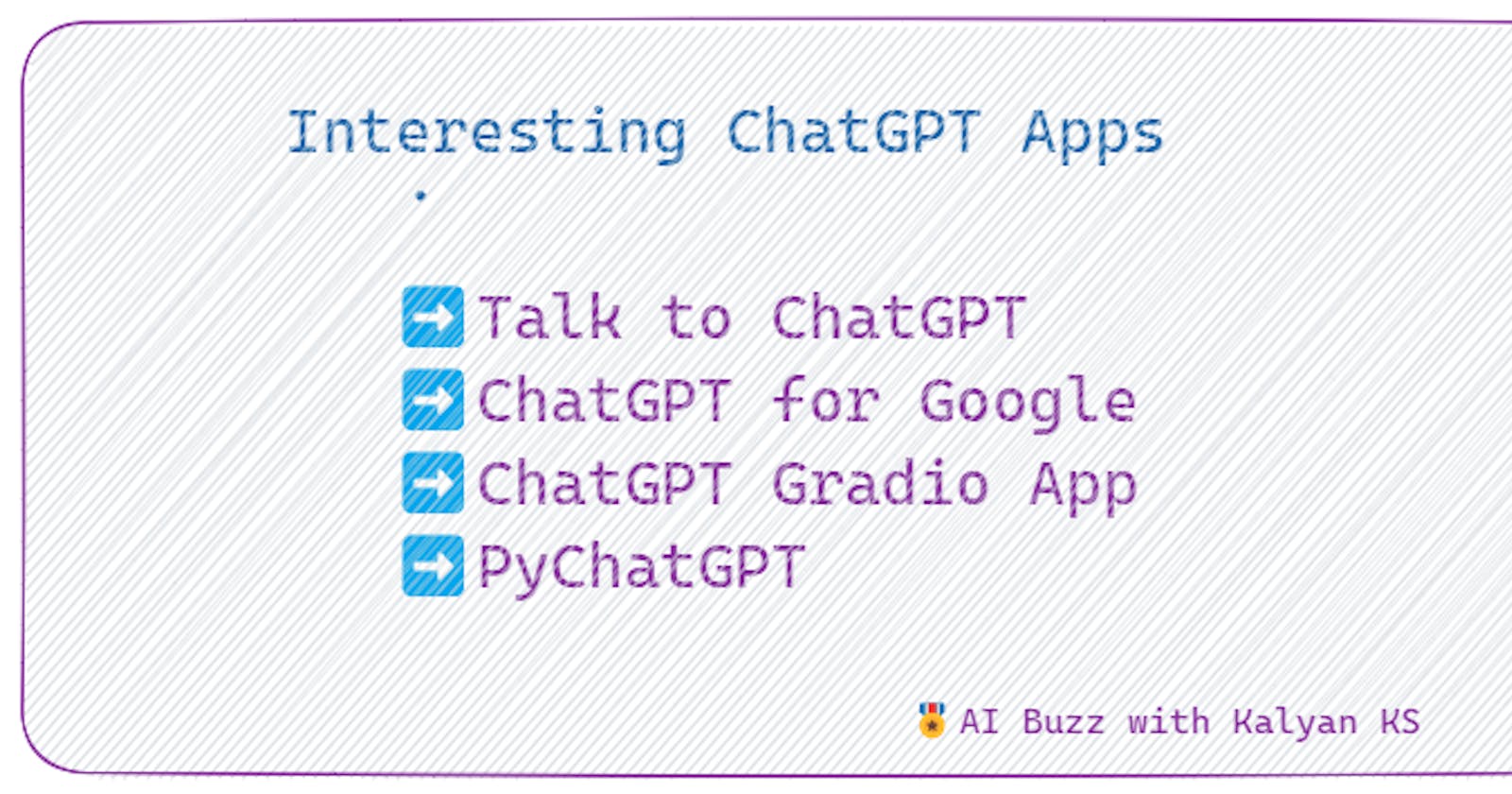 Exploring ChatGPT - Interesting ChatGPT Apps