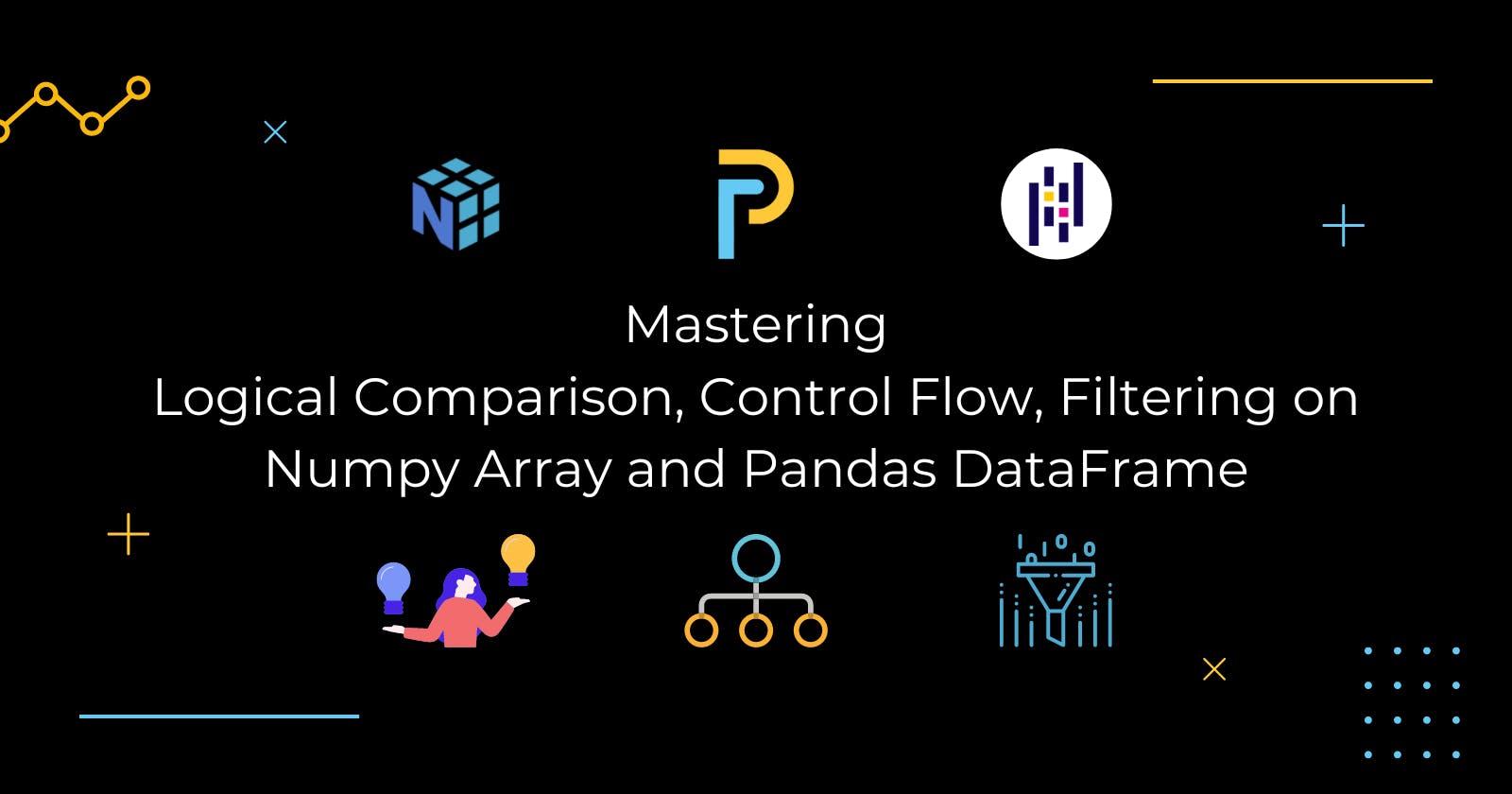 Mastering Logical Comparison, Control Flow, Filtering on Numpy Array and Pandas DataFrame