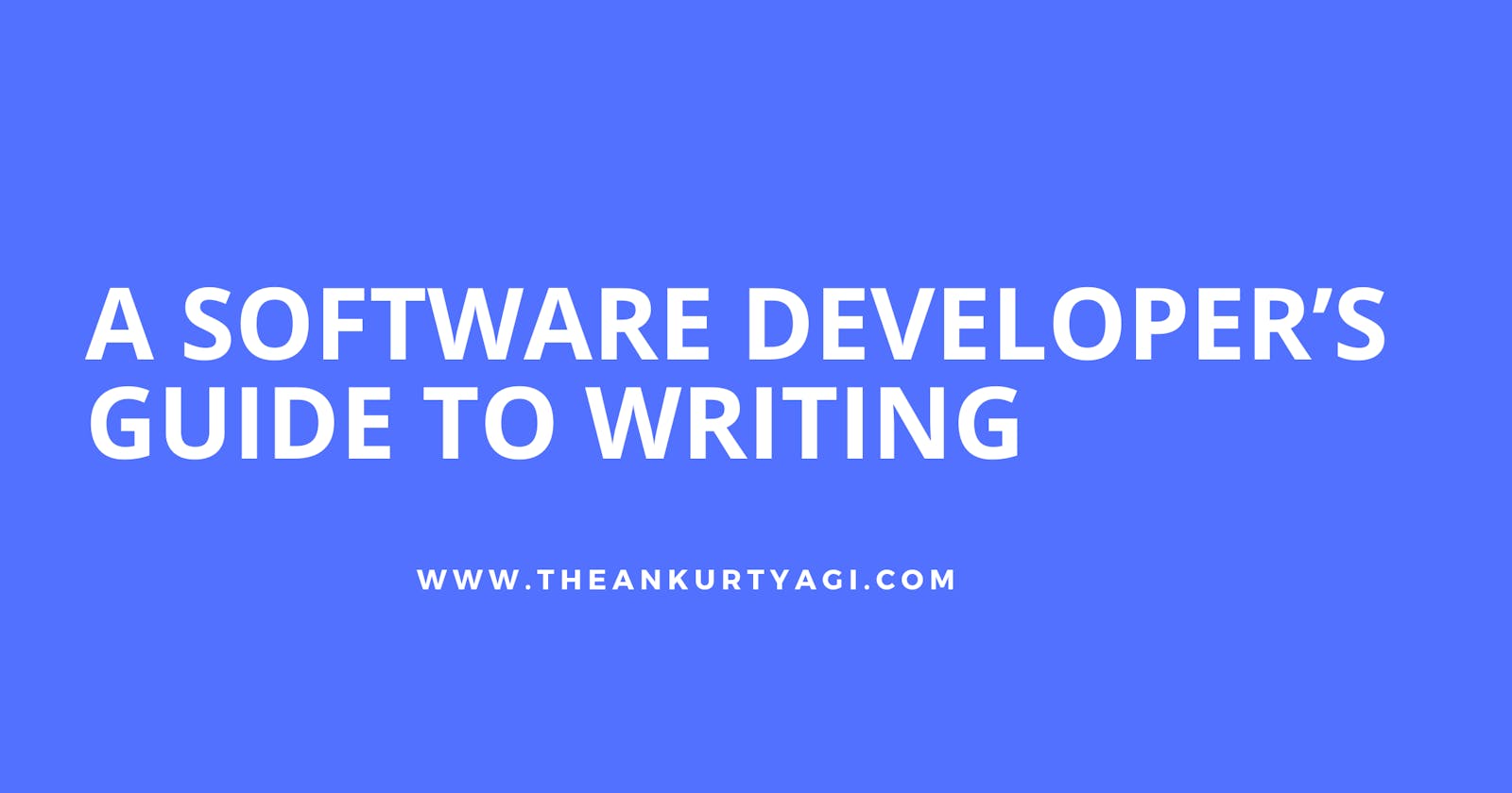 A Software Developer’s Guide to Writing