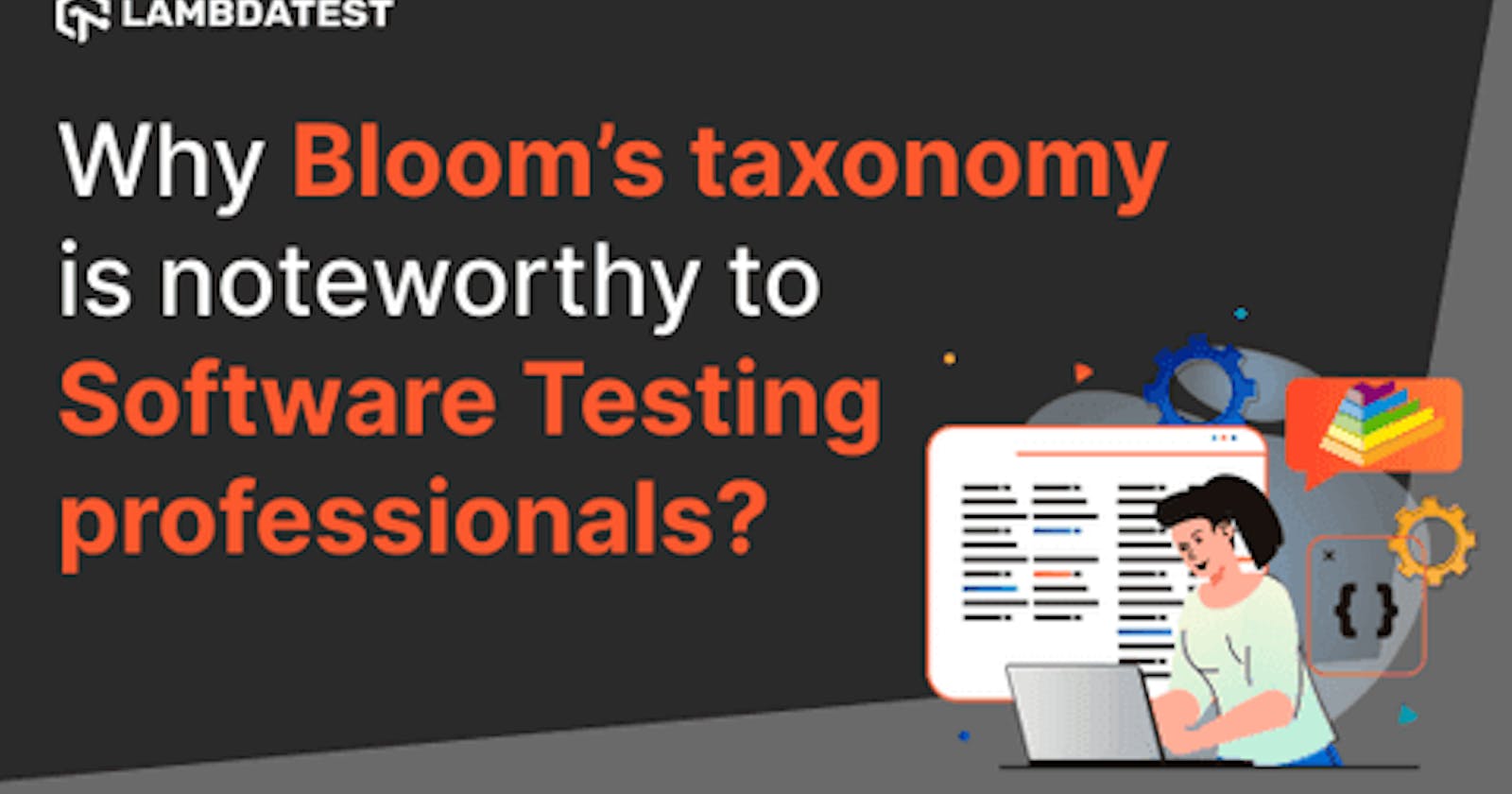 Why Bloom’s taxonomy is noteworthy to Software Testing professionals?